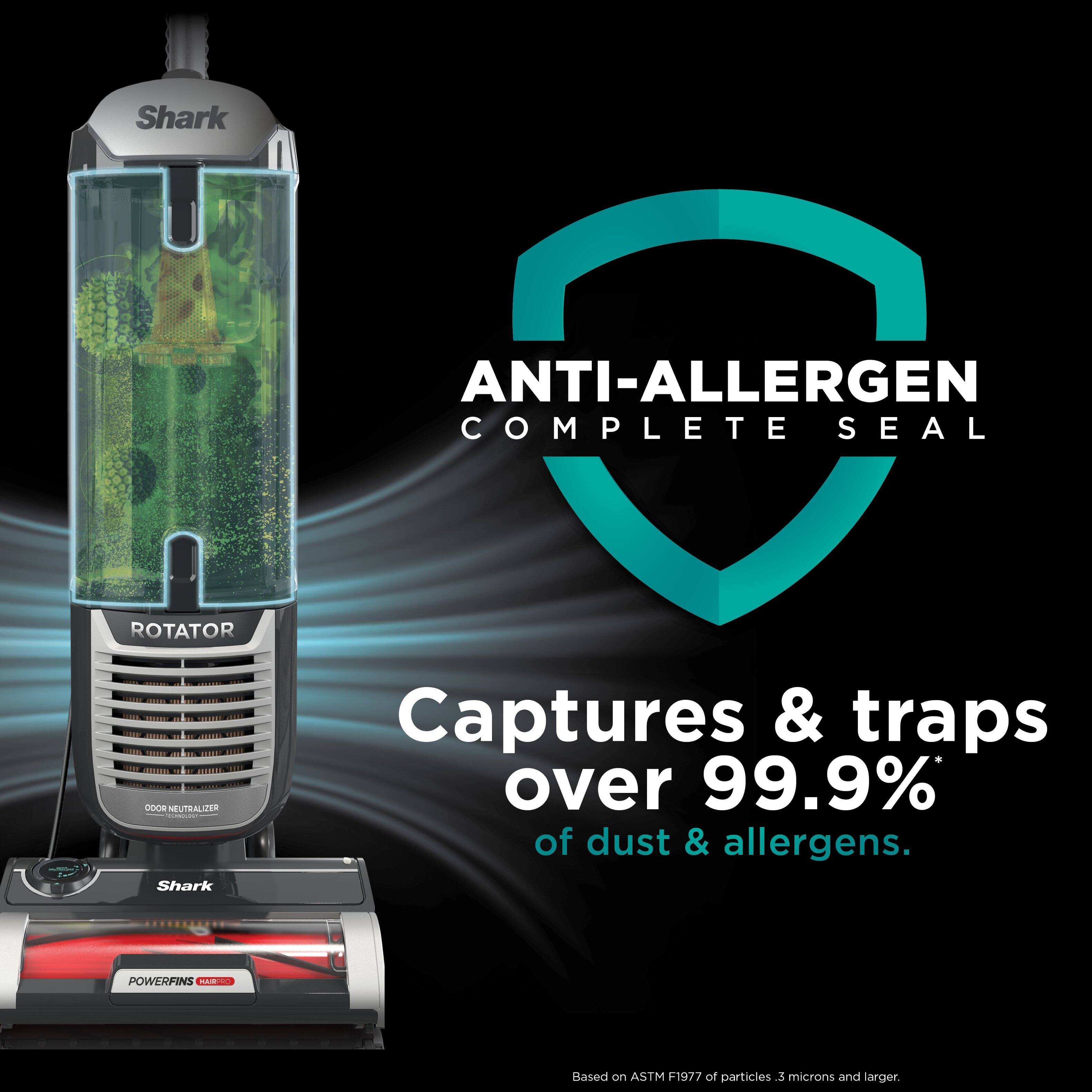 Shark ROTATOR DOOR NEUTRALIZER - Shark ANTI-ALLERGEN COMPLETE C SEAL Captures & traps over 99.9% of dust & allergens. POWERFINS Based on ASTM F1977 of particles 3 microns and larger.