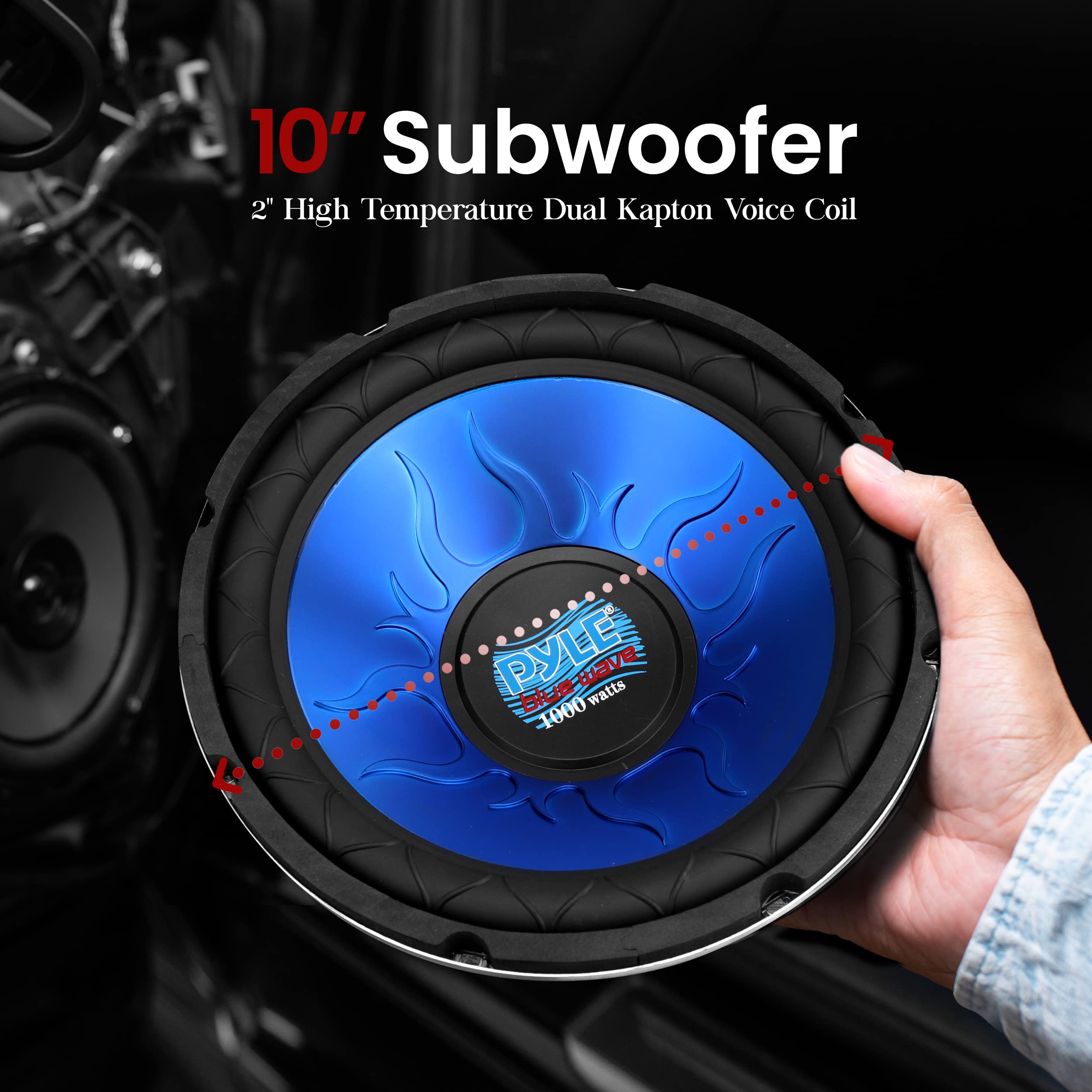 10" Subwoofer  
2" High Temperature Dual Kapton Voice Coil  
PYLE Blue Wave  
1000 watts