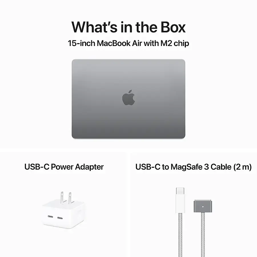 What's in the Box: 15-inch MacBook Air with M2 chip, USB-C Power Adapter, USB-C to MagSafe 3 Cable (2m).