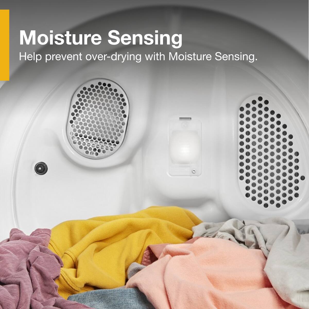 Moisture Sensing  
Help prevent over-drying with Moisture Sensing.