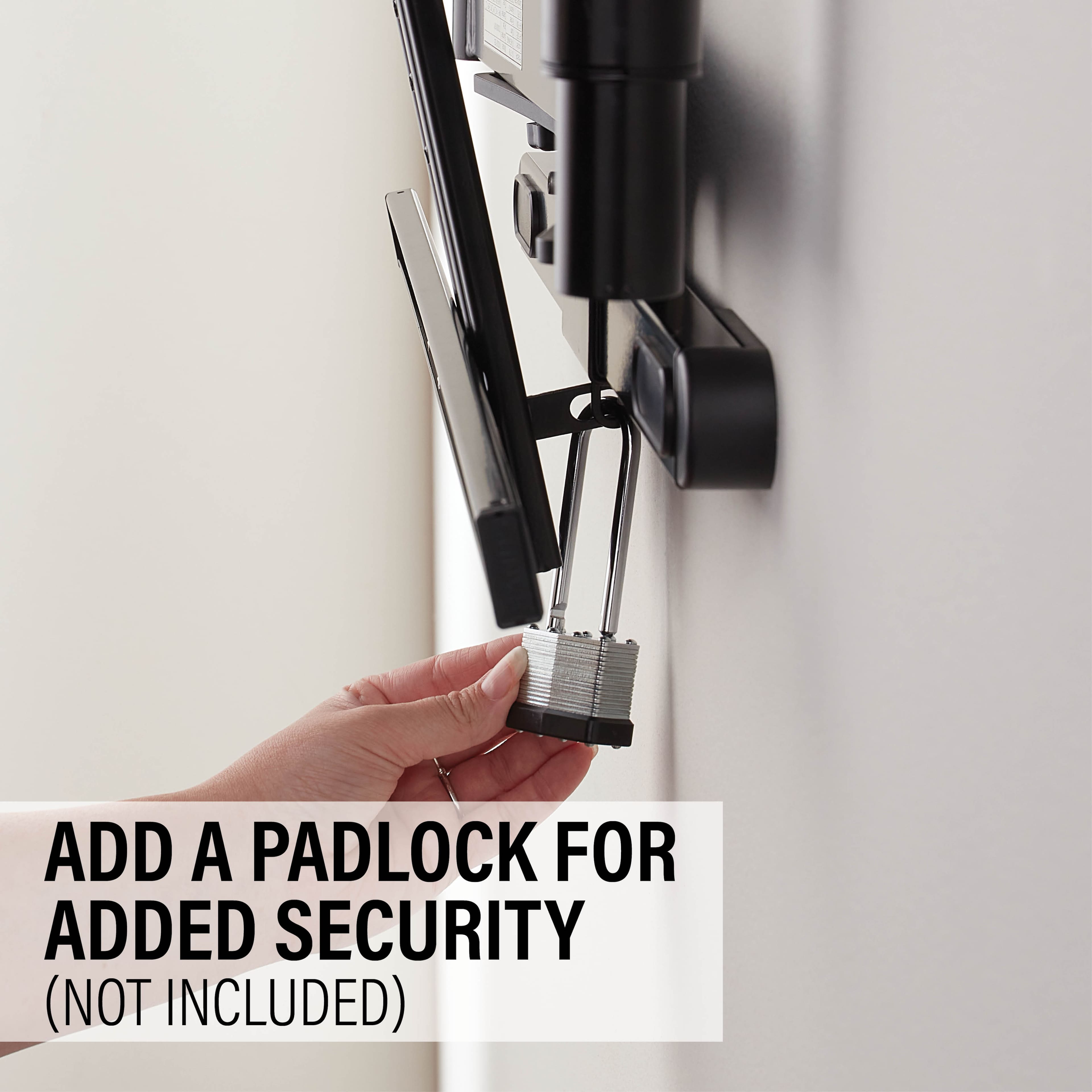 ADD A PADLOCK FOR ADDED SECURITY (NOT INCLUDED).
