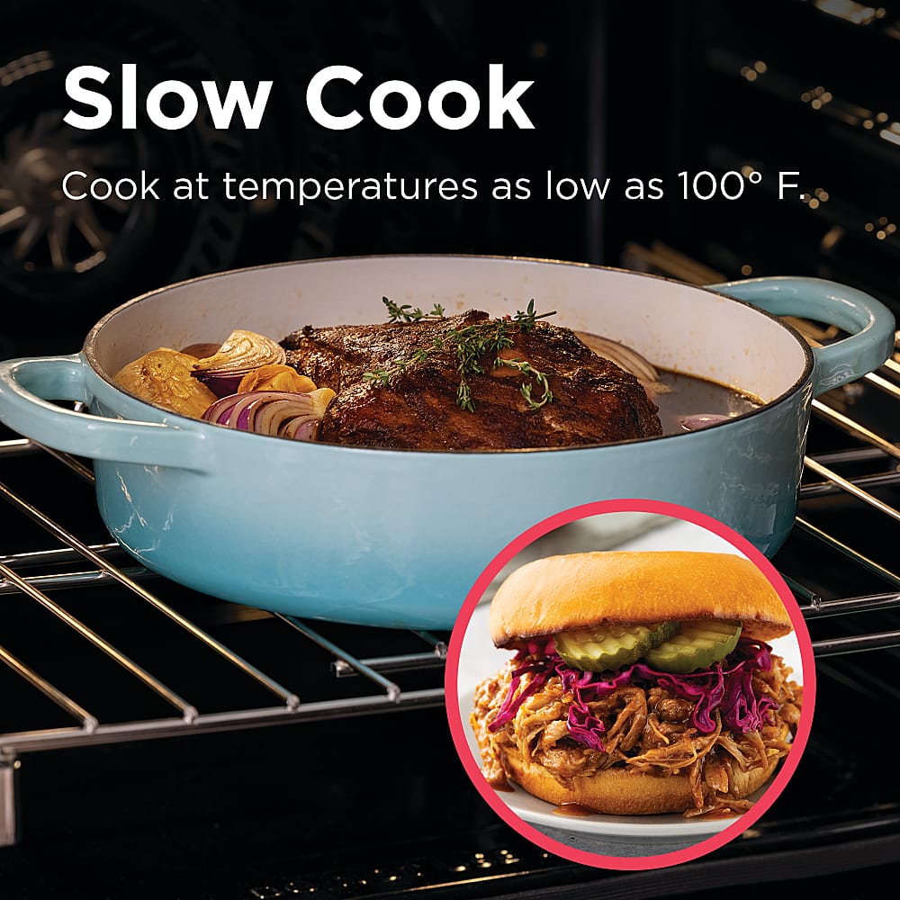 Slow Cook at temperatures as low as 100°F.