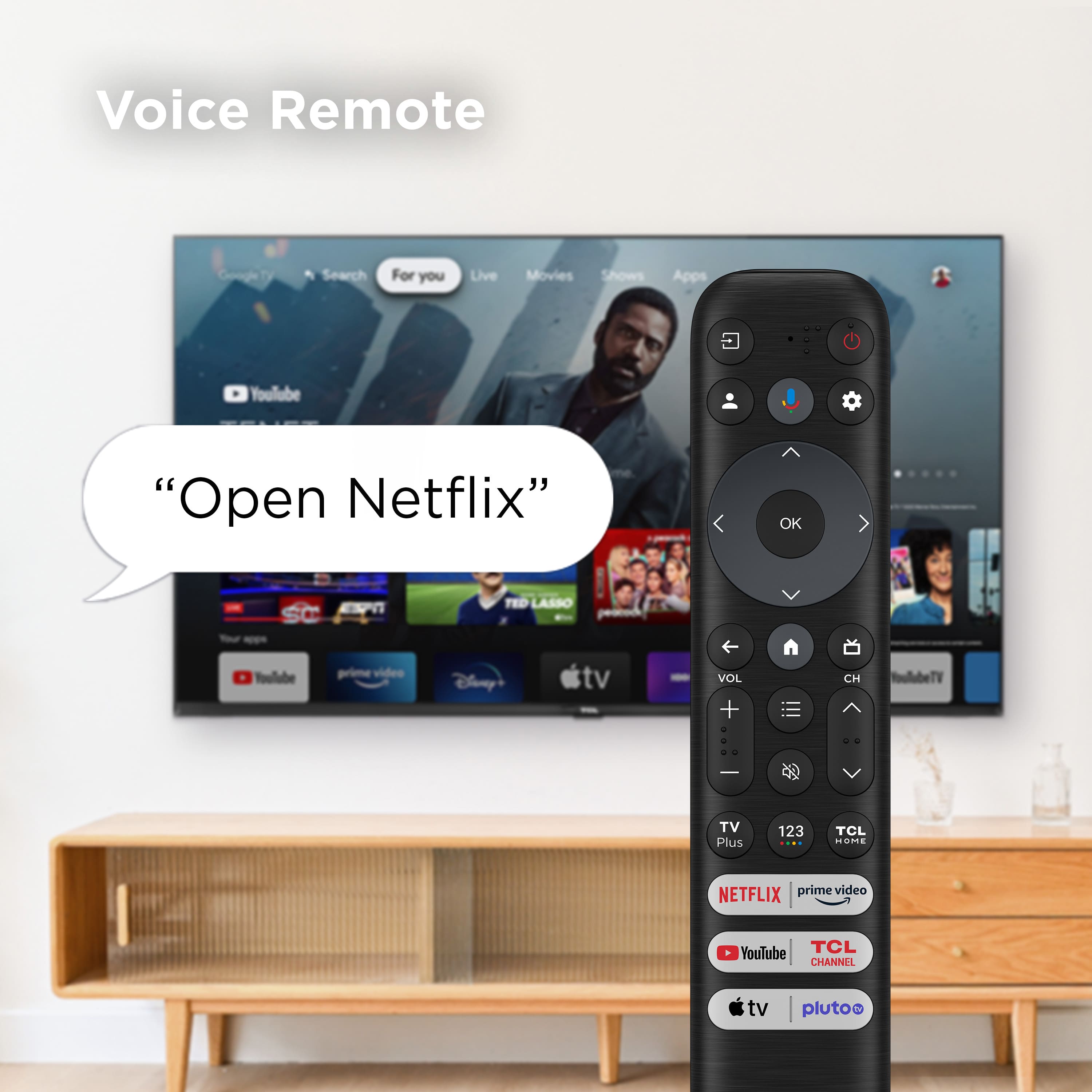 Voice Remote: Google Search For you Live Movies Shows Apps YouTube "Open Netflix" OK ESPN TED LASSO Toullube tv VOL + CH TV Plus 123 TOL HOME NETFLIX prime video TCL YouTube CHANNEL tv plutoe