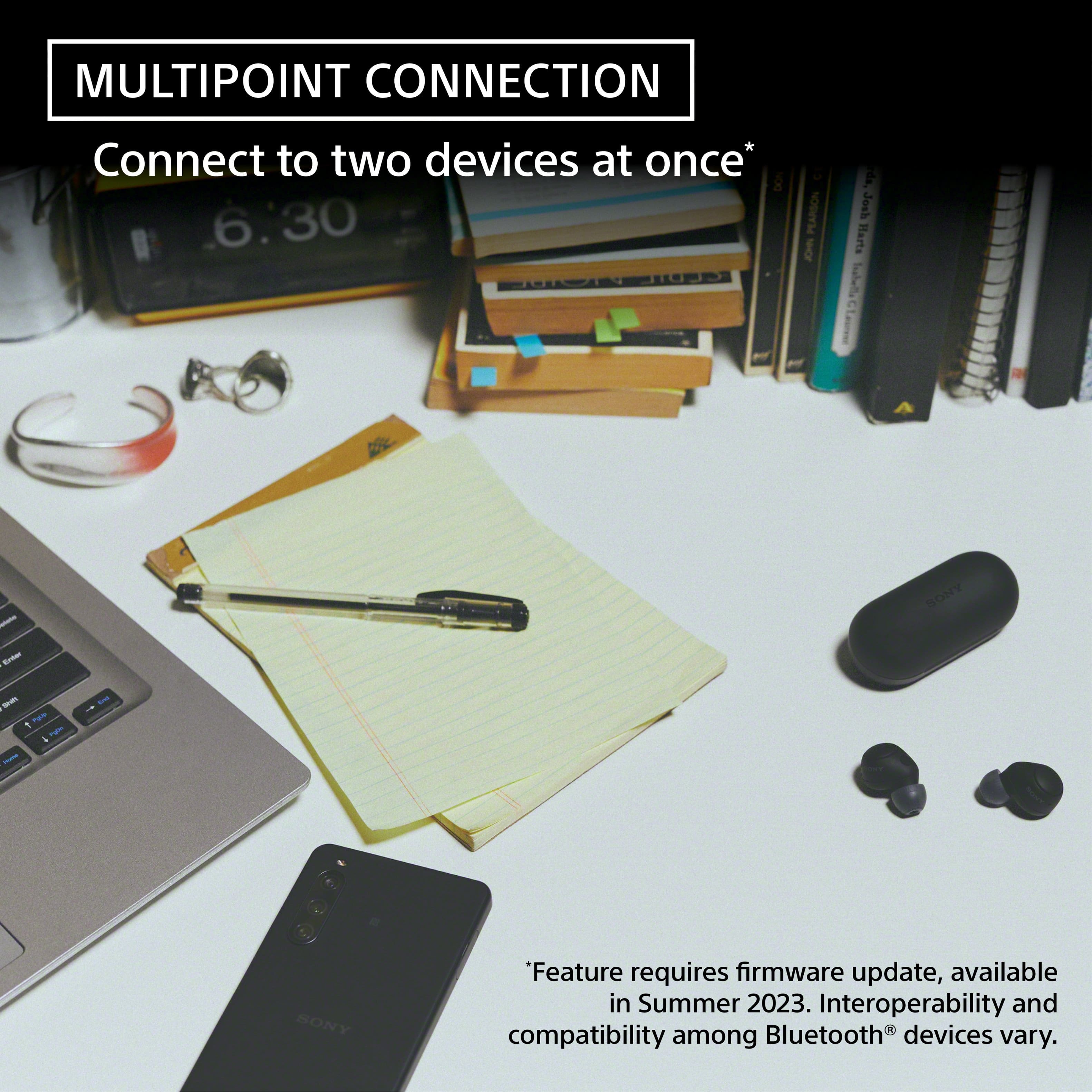 MULTIPOINT CONNECTION Connect to two devices at once* Feature requires firmware update, available in Summer 2023. Interoperability and compatibility among Bluetooth devices vary.