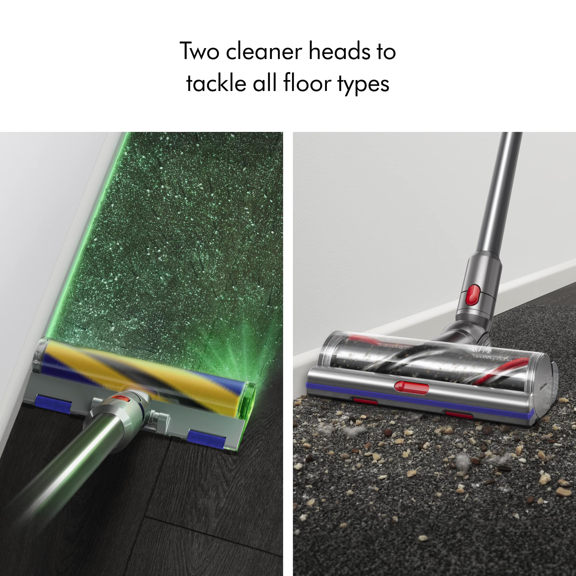 Two cleaner heads to tackle all floor types