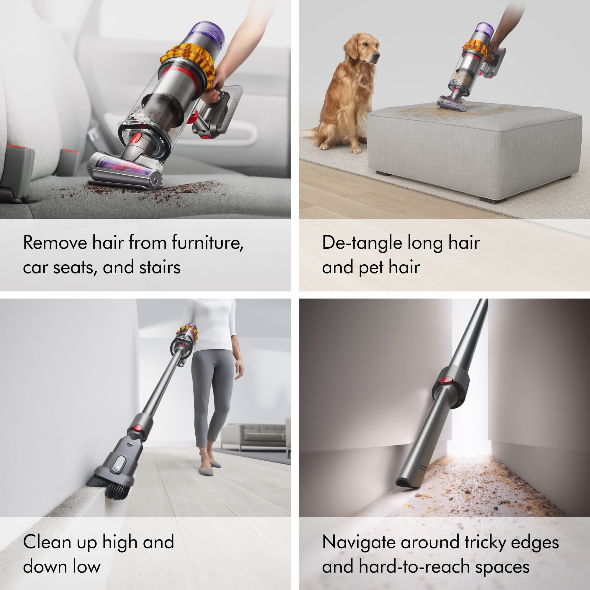 Handheld Vacuums: Remove hair from furniture, car seats, and stairs. De-tangle long hair and pet hair. Clean up high and down low. Navigate around tricky edges and hard-to-reach spaces.