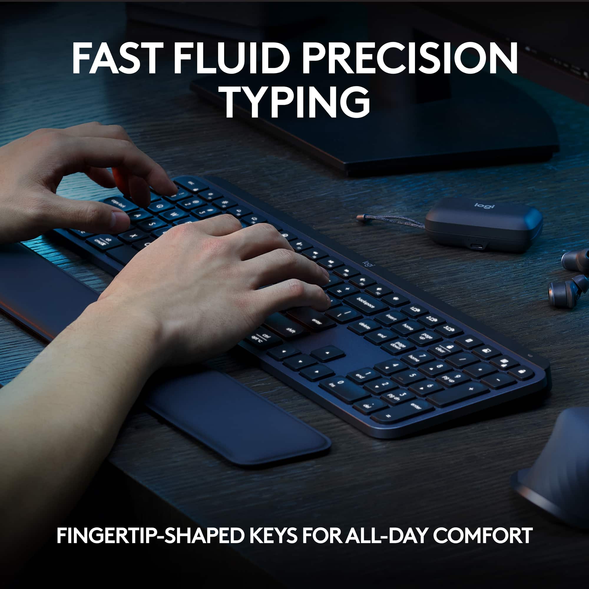 Fast Fluid Precision Typing - Finger Tip Shaped Keys for All-Day Comfort.