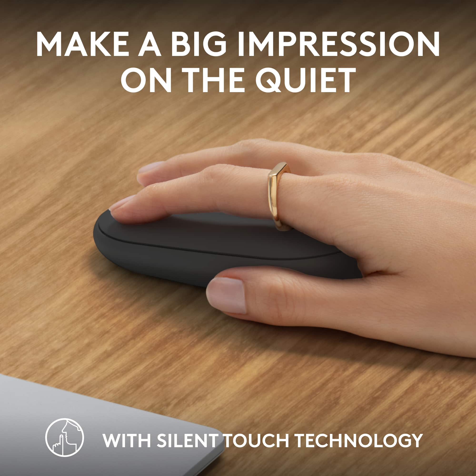 Make a big impression on the quiet with silent touch technology.