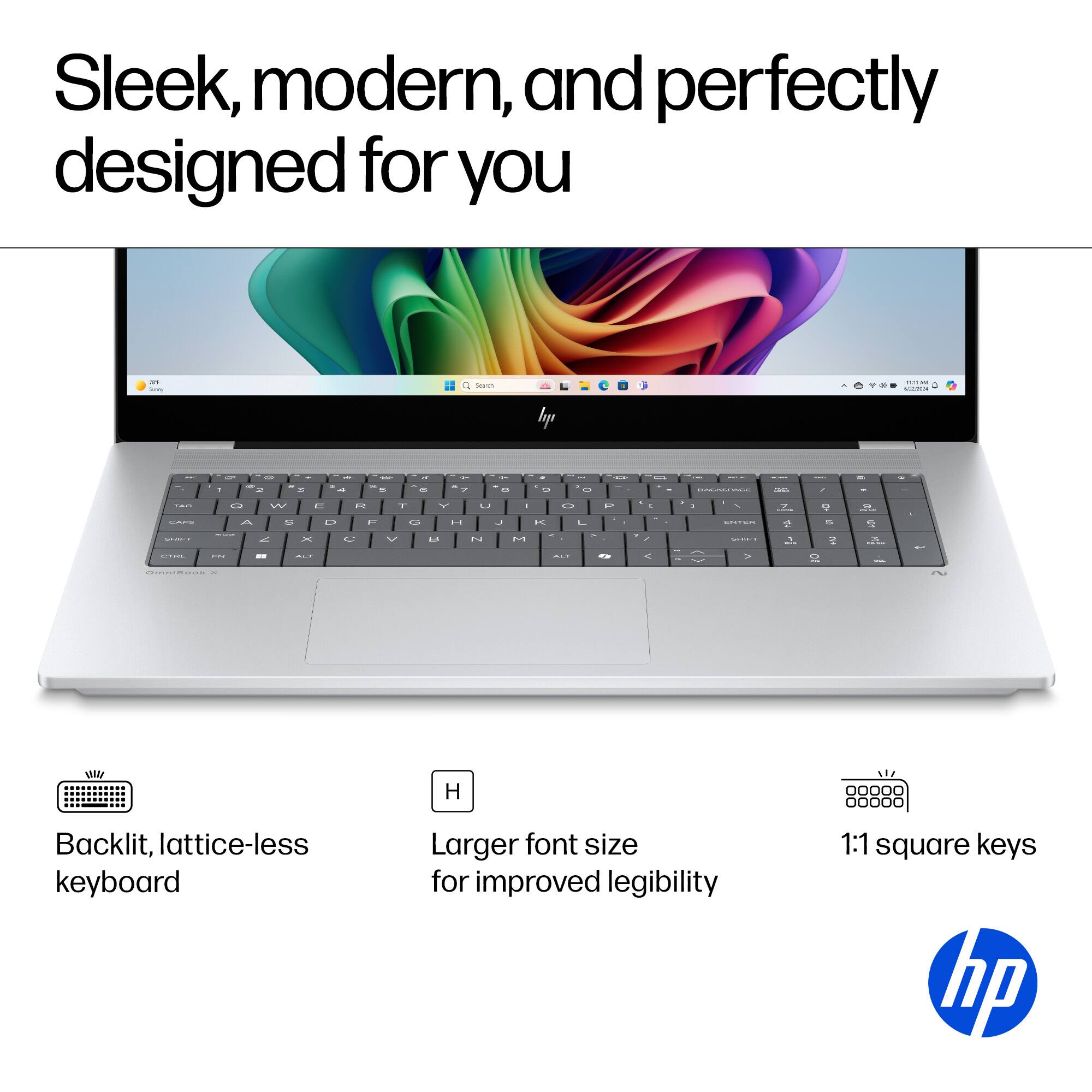 Sleek, modern, and perfectly designed for you

- Backlit, lattice-less keyboard
- Larger font size for improved legibility
- 1:1 square keys

hp