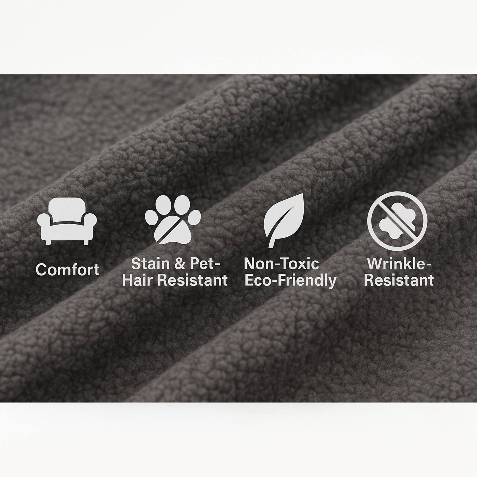 - Comfort
- Stain & Pet-Hair Resistant
- Non-Toxic Eco-Friendly
- Wrinkle-Resistant
