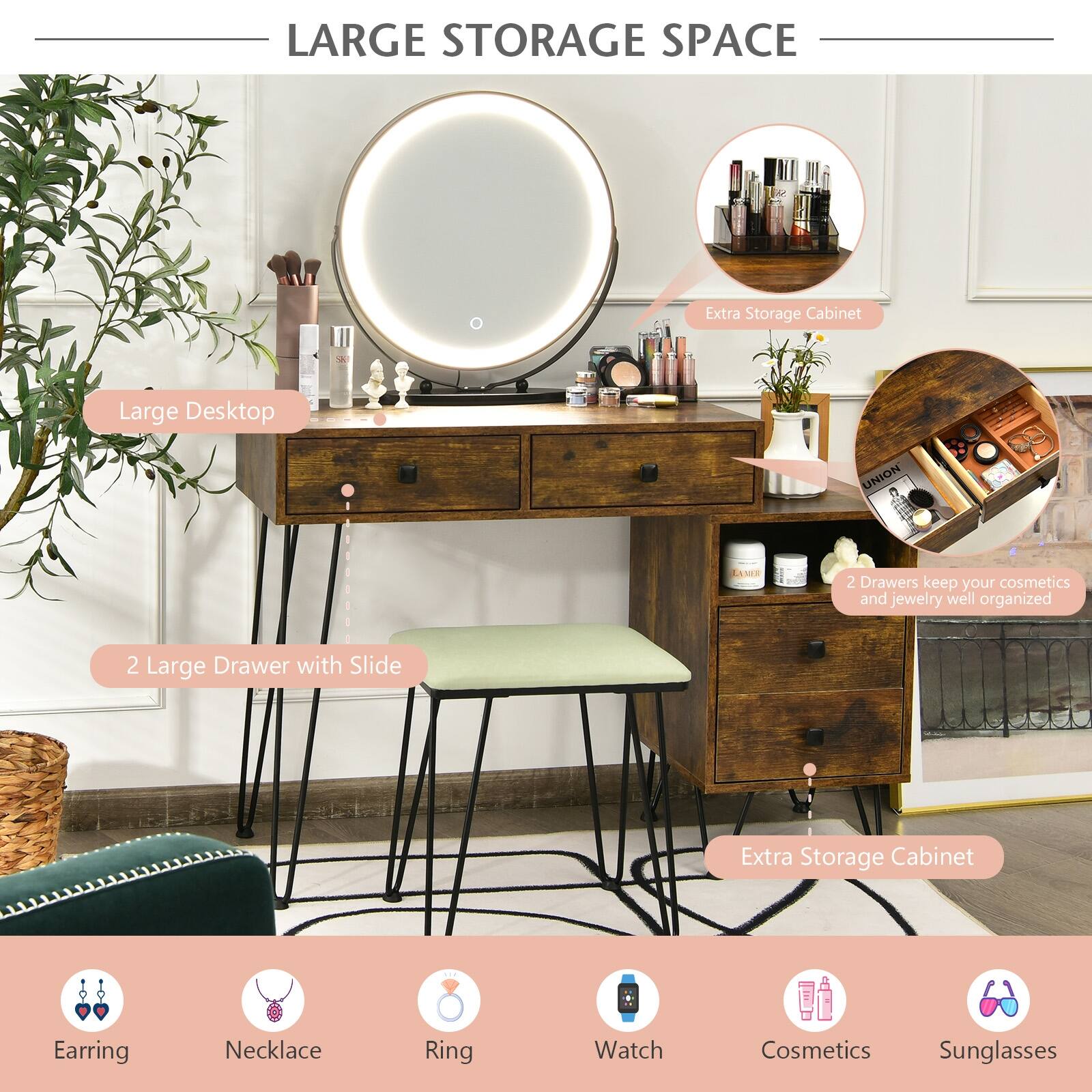 LARGE STORAGE SPACE, Large Desktop, Extra Storage Cabinet, 2 Drawers keep your cosmetics and jewelry well organized, 2 Large Drawer with Slide, Extra Storage Cabinet, Earring, Necklace, Ring, Watch, Cosmetics, Sunglasses