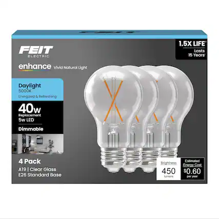 FEIT ELECTRIC
1.5X LIFE
Lasts 15 Years
enhance
Vivid Natural Light
Daylight 5000K
Energized & Refreshing
40w Replacement
5w LED
Dimmable
4 Pack
A19 | Clear Glass
E26 Standard Base
Estimated Brightness: 450 lumens
Estimated Energy Cost: $0.60 per year