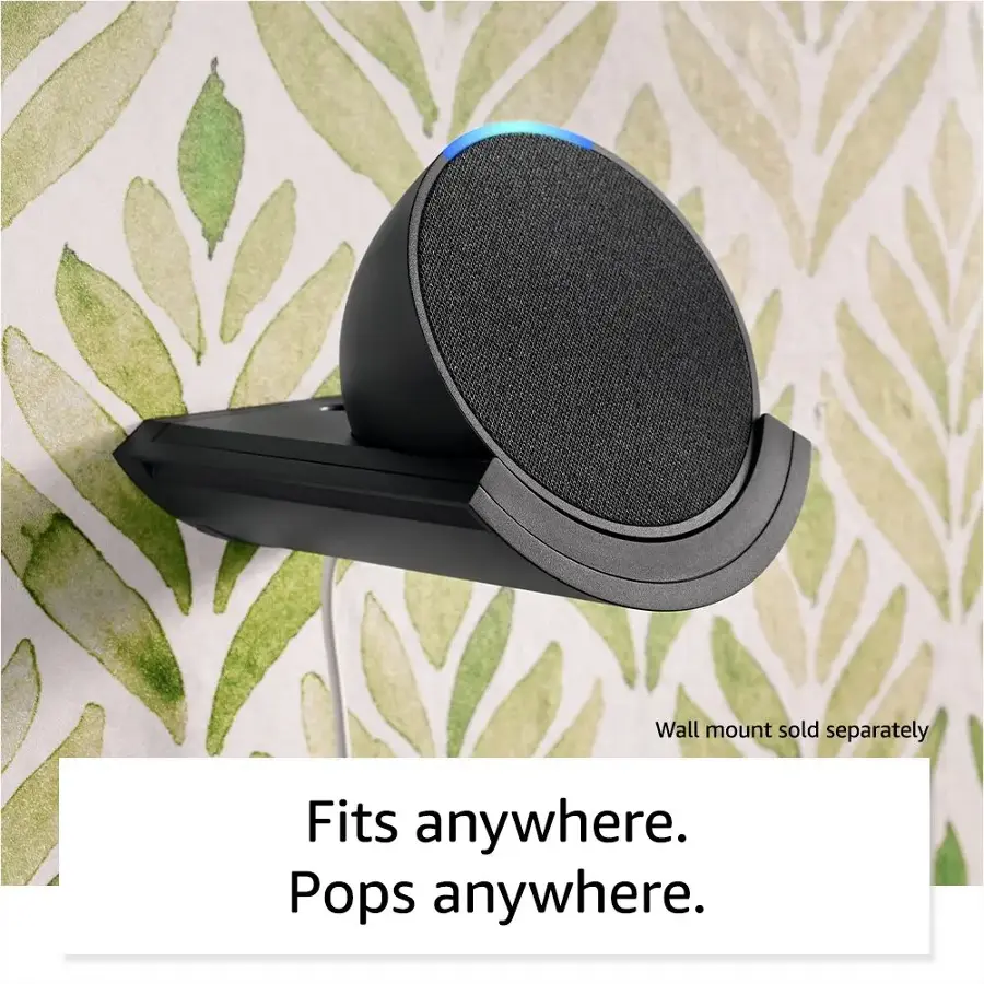 Wall mount sold separately. Fits anywhere. Pops anywhere.