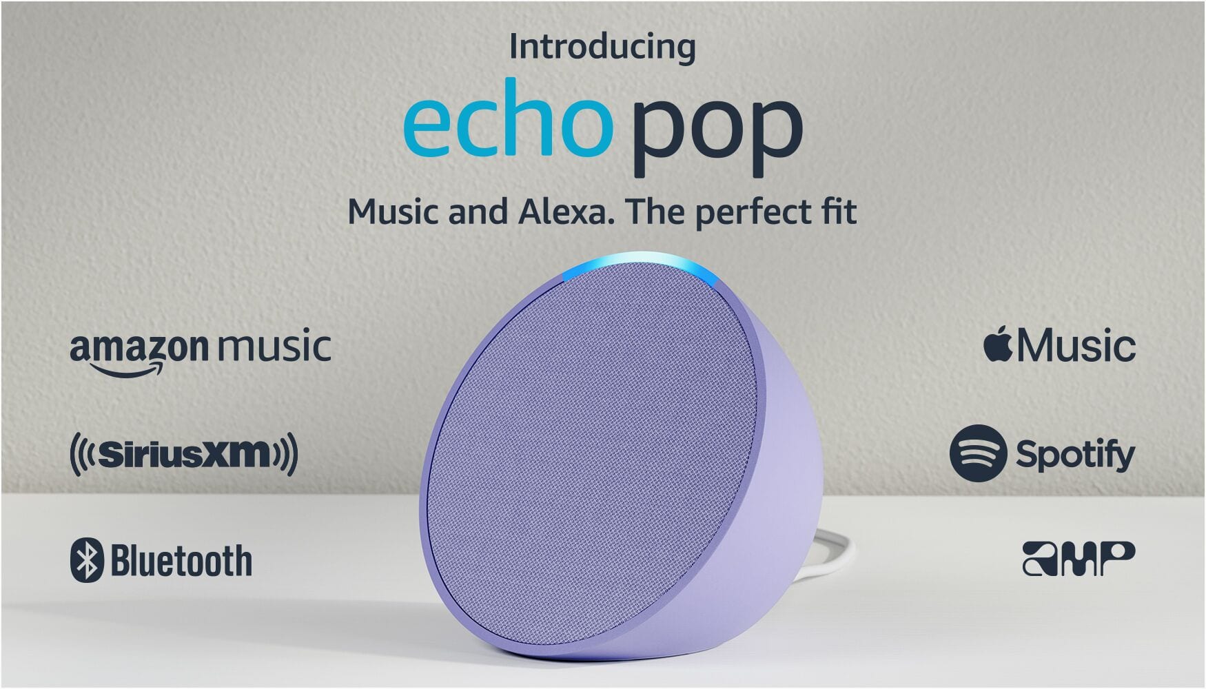 Introducing Echo Pop: Music and Alexa. The perfect fit. Amazon Music, SiriusXM, Spotify, Bluetooth, AMP.
