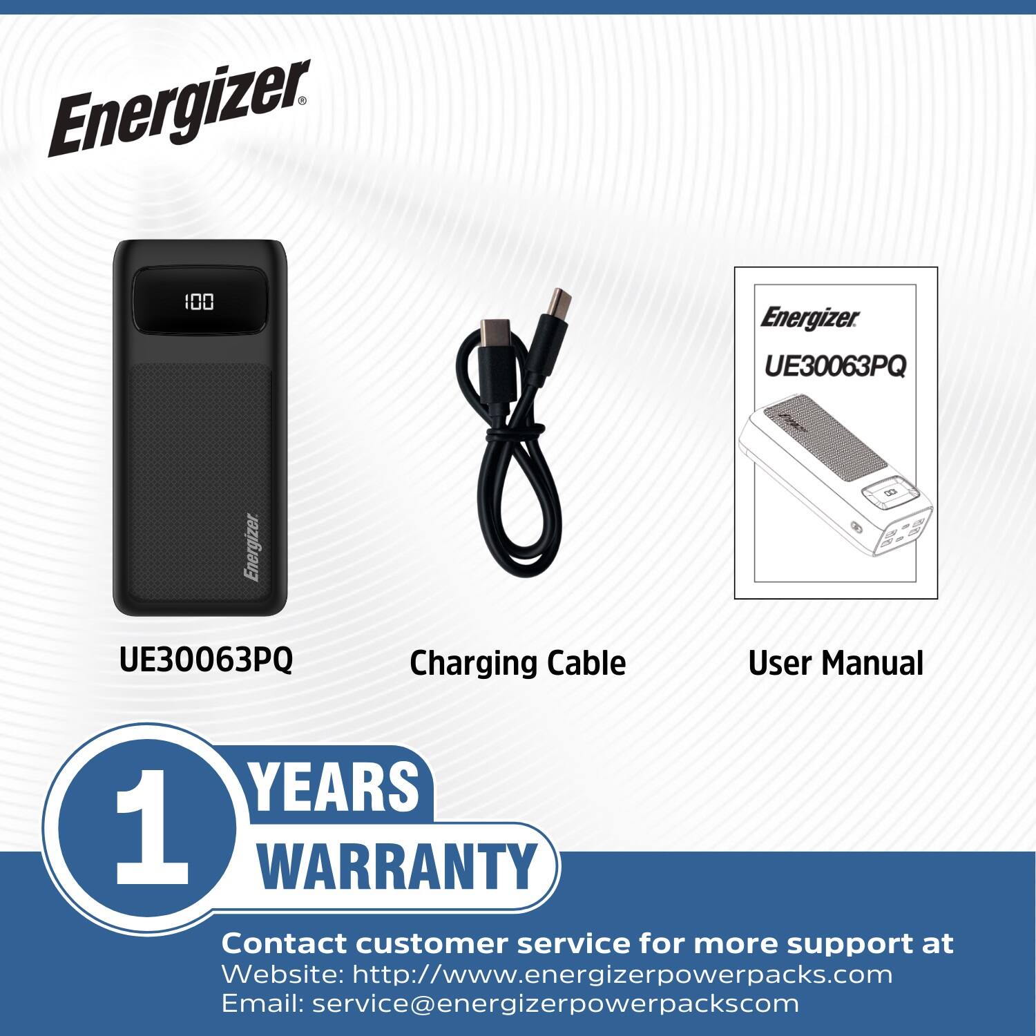 Energizer UE30063PQ Charging Cable User Manual 1 YEAR WARRANTY Contact customer service for more support at Website: [www.energizerpowerpacks.com](http://www.energizerpowerpacks.com) Email: [service@energizerpowerpacks.com](mailto:service@energizerpowerpacks.com)