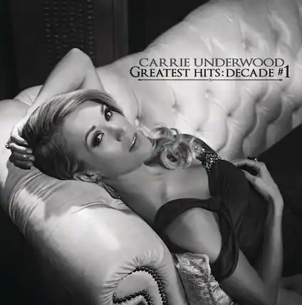 CARRIE UNDERWOOD
GREATEST HITS: DECADE #1