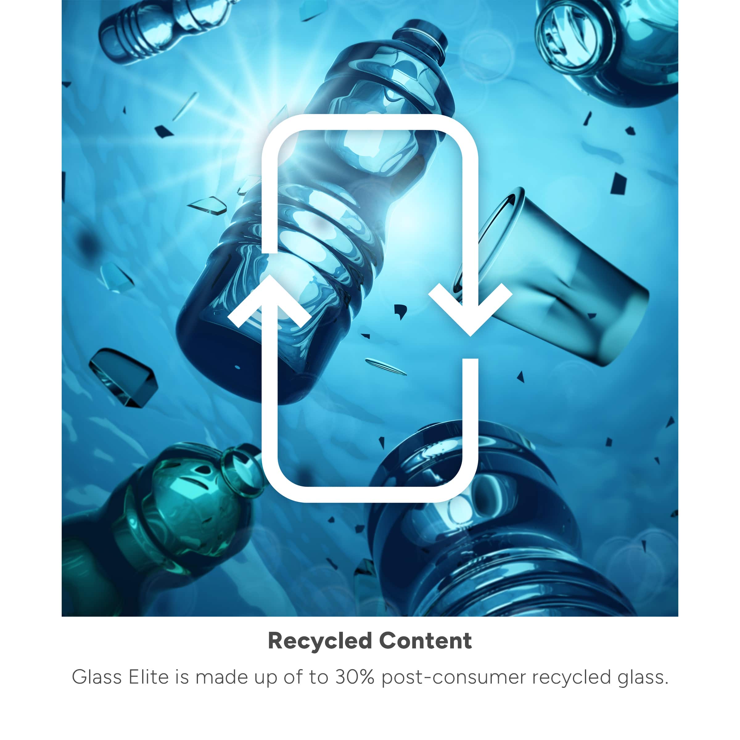 2 Recycled Content Glass Elite is made up of up to 30% post-consumer recycled glass.