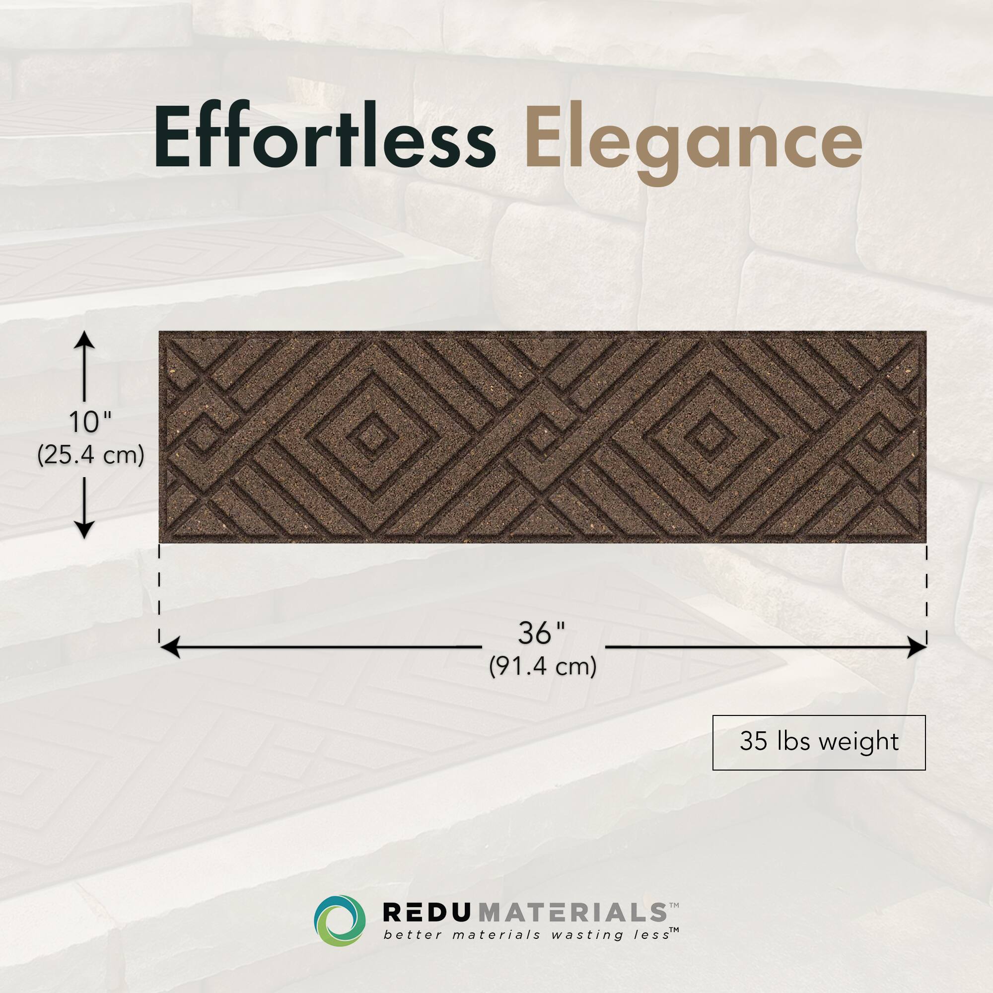 Effortless Elegance

10" (25.4 cm)  
36" (91.4 cm)  
35 lbs weight

REDU MATERIALS  
better materials wasting less™