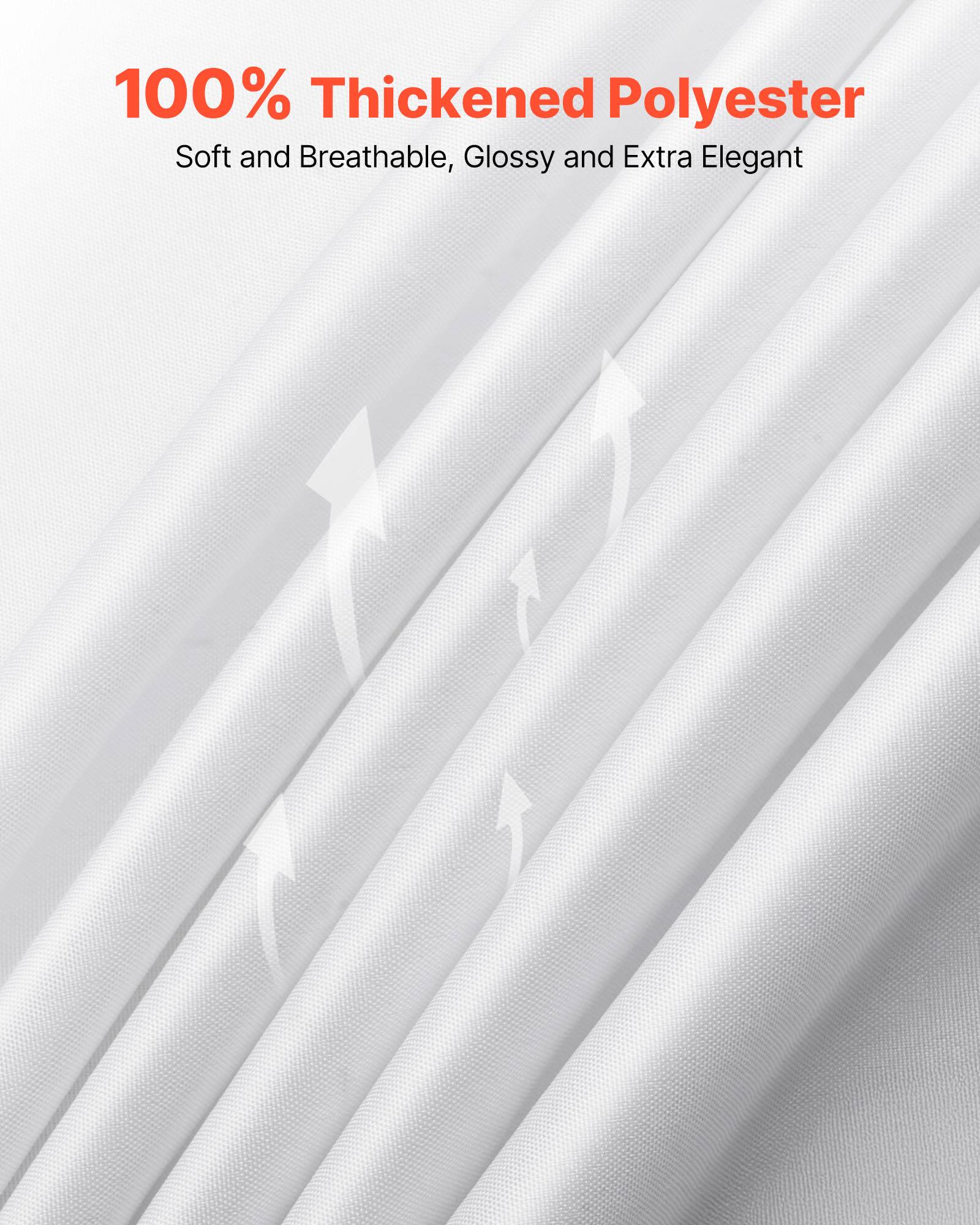 100% Thickened Polyester  
Soft and Breathable, Glossy and Extra Elegant