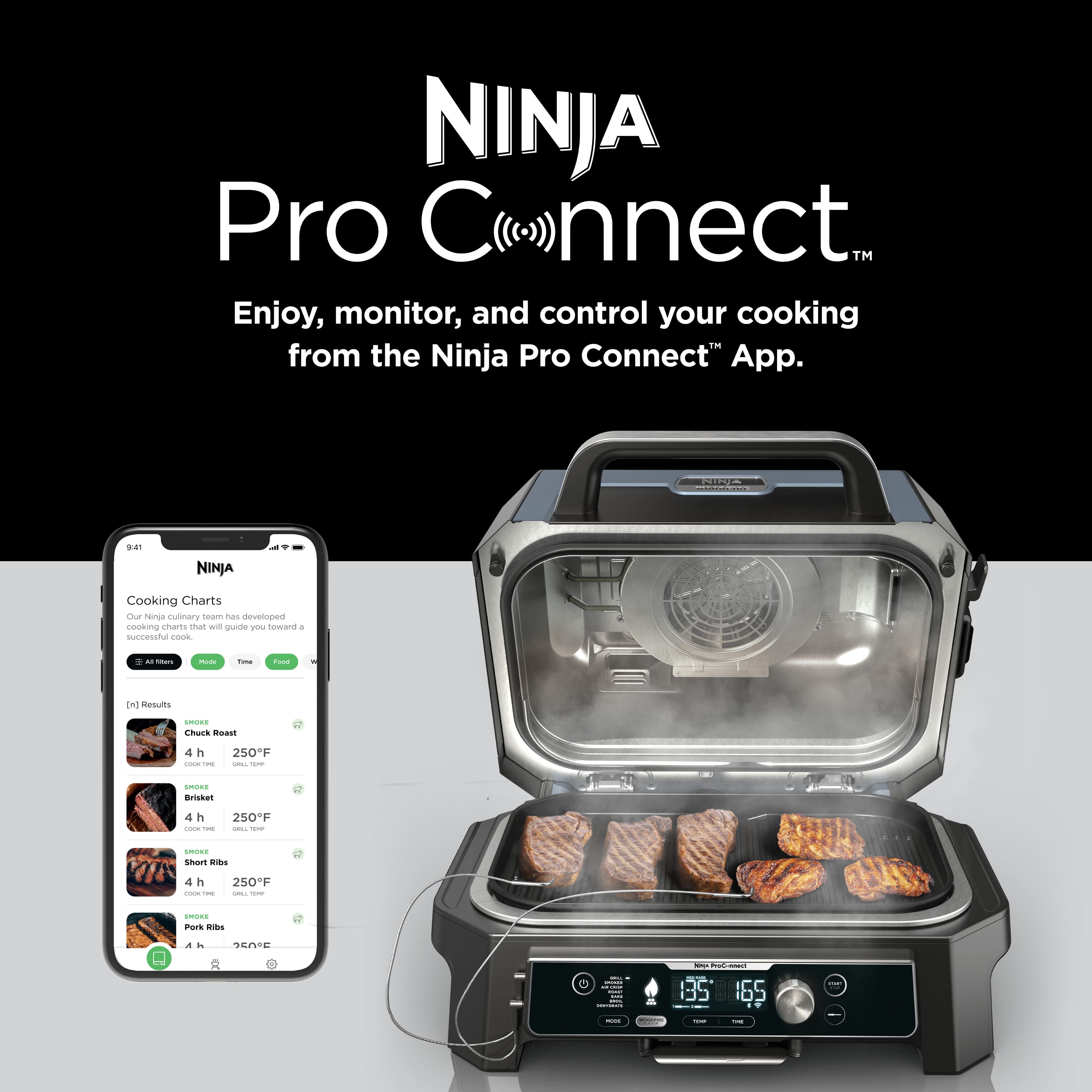 NINJA Pro Connect TM Enjoy, monitor, and control your cooking from the Ninja Pro Connect App. 4 NINJA Cooking Charts Our Ninja Pro Connect app has eleven cooking charts that guide you through the cooking process. To use the app, simply select the cooking chart that matches your desired cooking temperature.