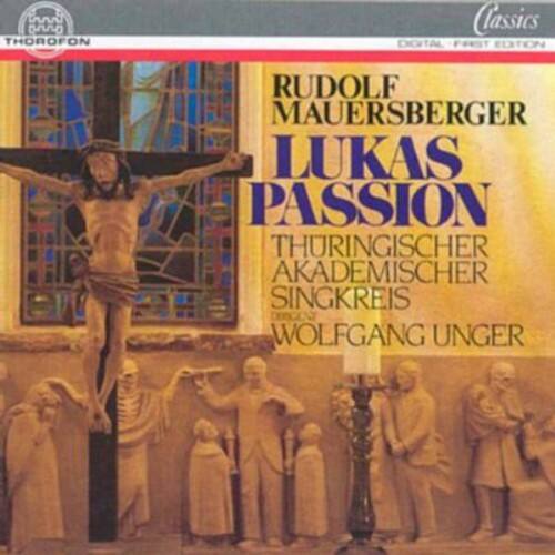 LAMA on00 THOROFON Classics  
RUDOLF MAUERSBERGER  
LUKAS PASSION  
THÜRINGISCHER AKADEMISCHER SINGKREIS  
WOLFGANG UNGER