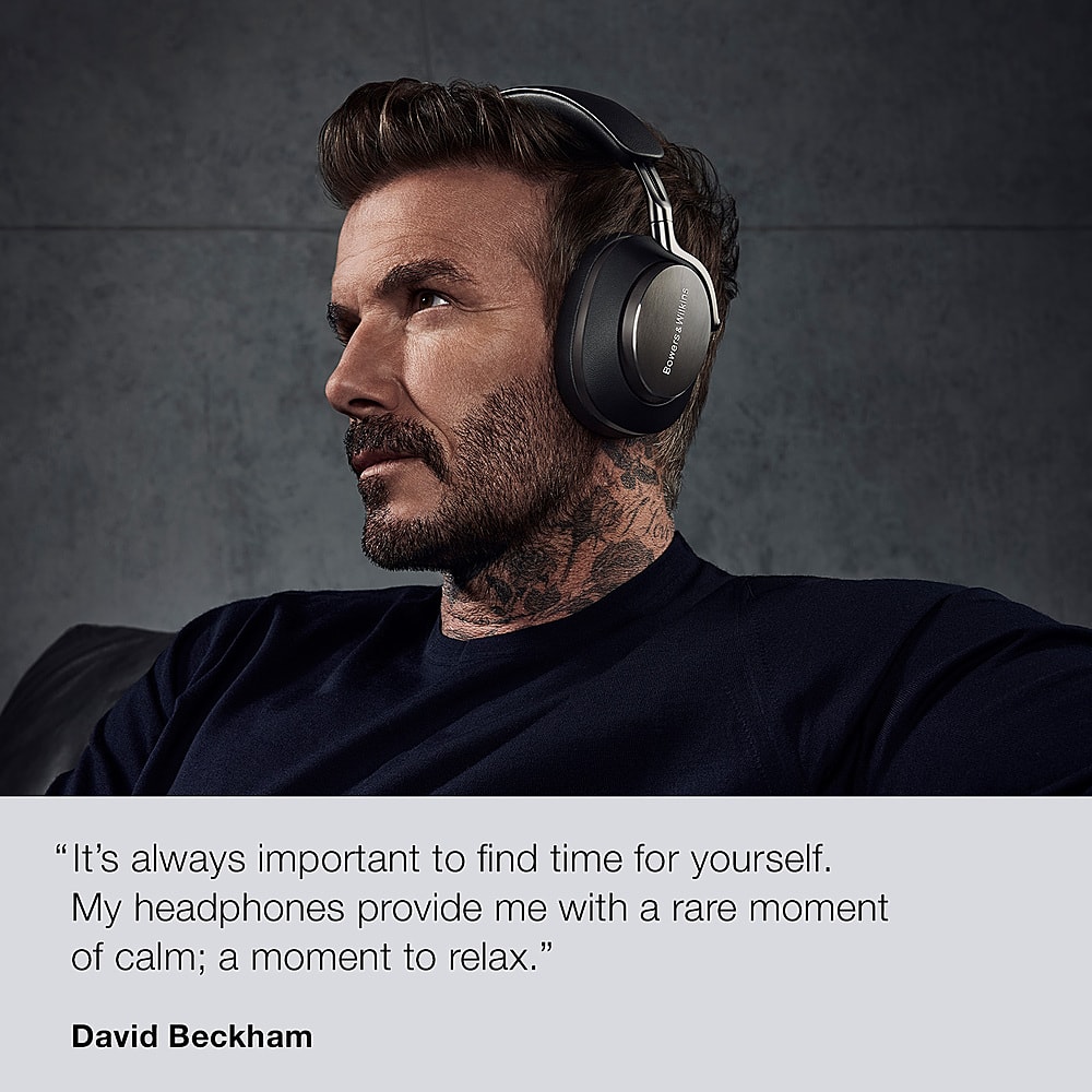 "It's always important to find time for yourself. My headphones provide me with a rare moment of calm; a moment to relax." - David Beckham