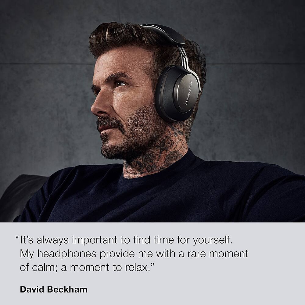 "It's always important to find time for yourself. My headphones provide me with a rare moment of calm; a moment to relax." - David Beckham