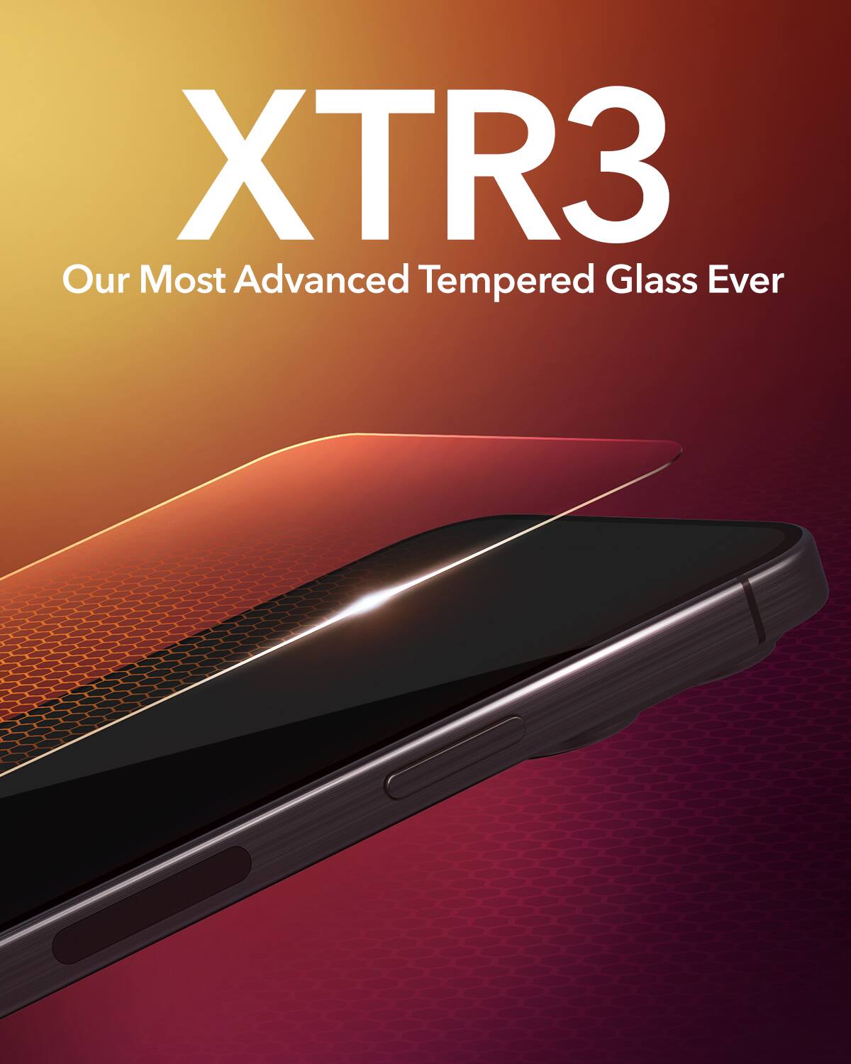 Our Most Advanced Tempered Glass Ever