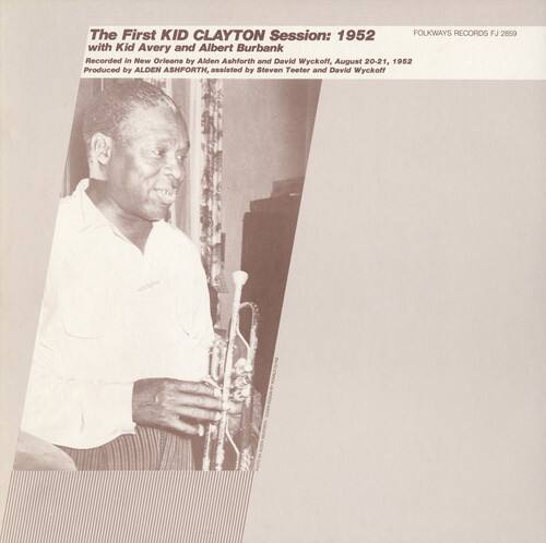 The First KID CLAYTON Session: 1952  
FOLKWAYS RECORDS FJ 2859  
with Kid Avery and Albert Burbank  
Recorded in New Orleans by Alden Ashforth and David Wyckoff, August 20-21, 1952  
Produced by ALDEN ASHFORTH, assisted by Steven Teeter and David Wyckoff