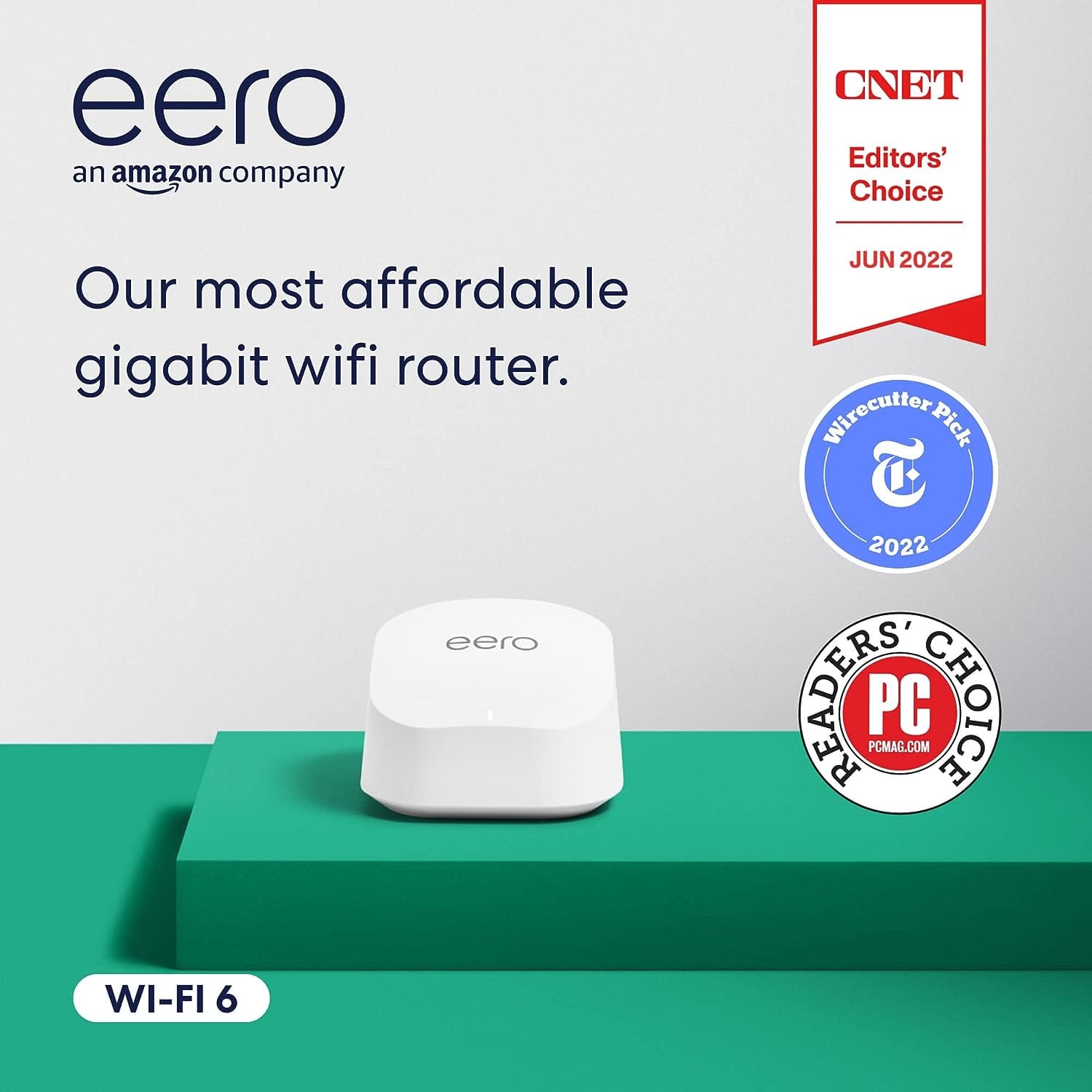 "Our most affordable gigabit wifi router. eero JUN 2022 Wirecutter Pick T 2022 SEADERS PC PCMAG.COM CHOICE WI-FI 6"
