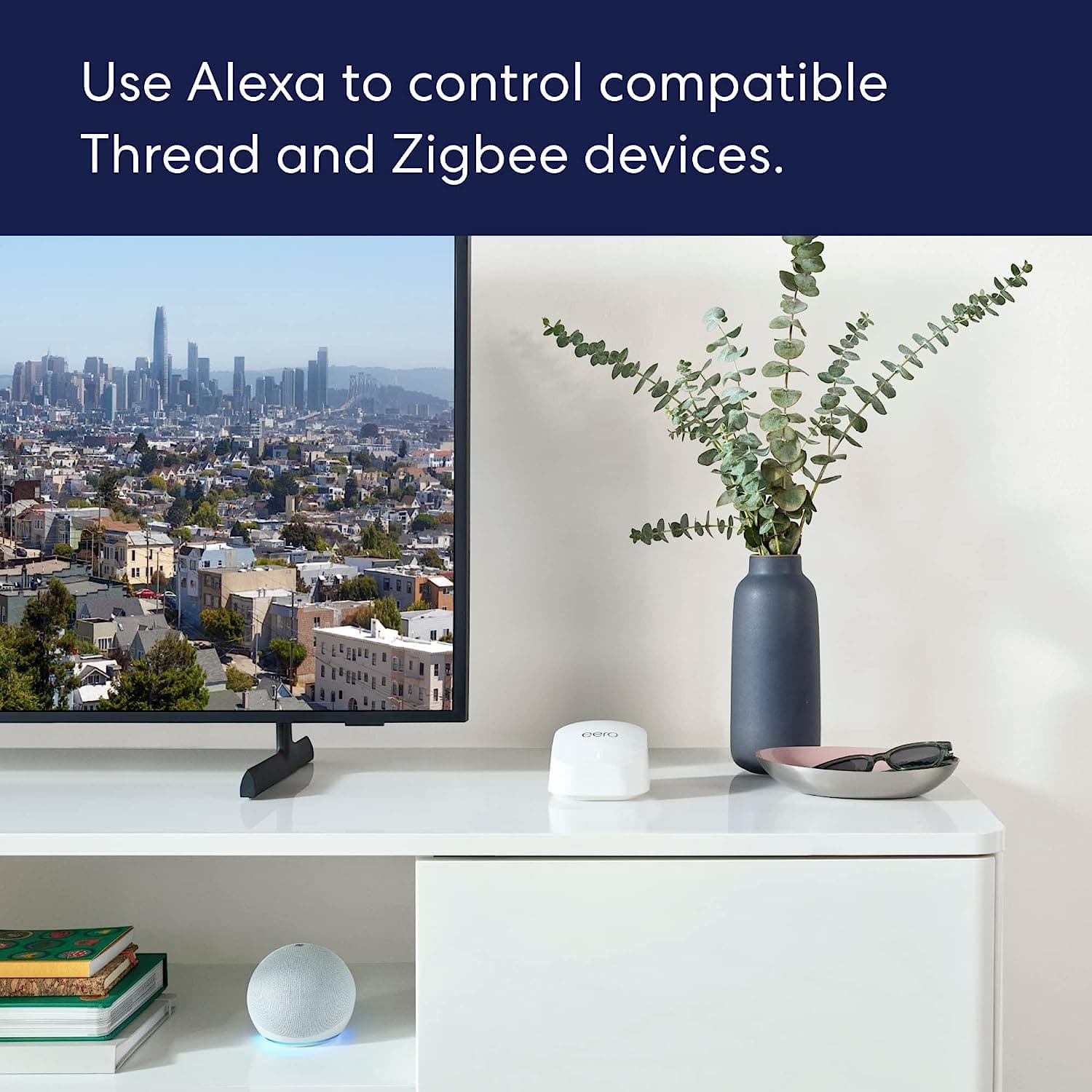 Use Alexa to control compatible Thread and Zigbee devices.