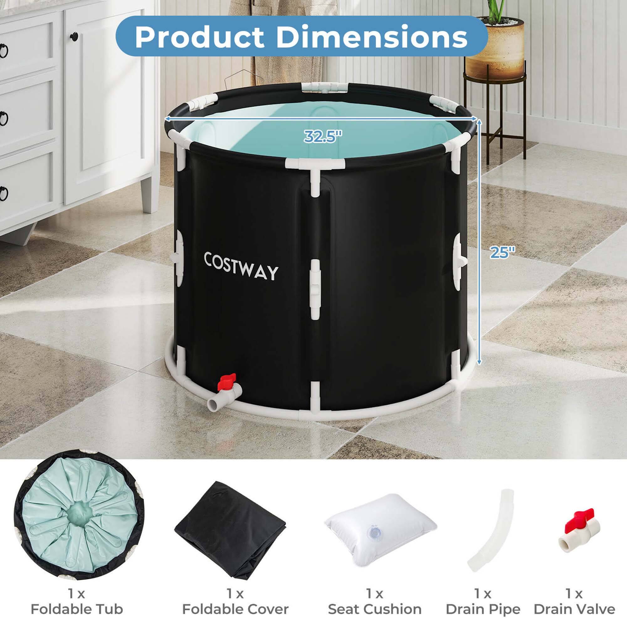 Product Dimensions: 32.5" COSTWAY 25"

1 x Foldable Tub
1 x Foldable Cover
1 x Seat Cushion
1 x Drain Pipe
1 x Drain Valve