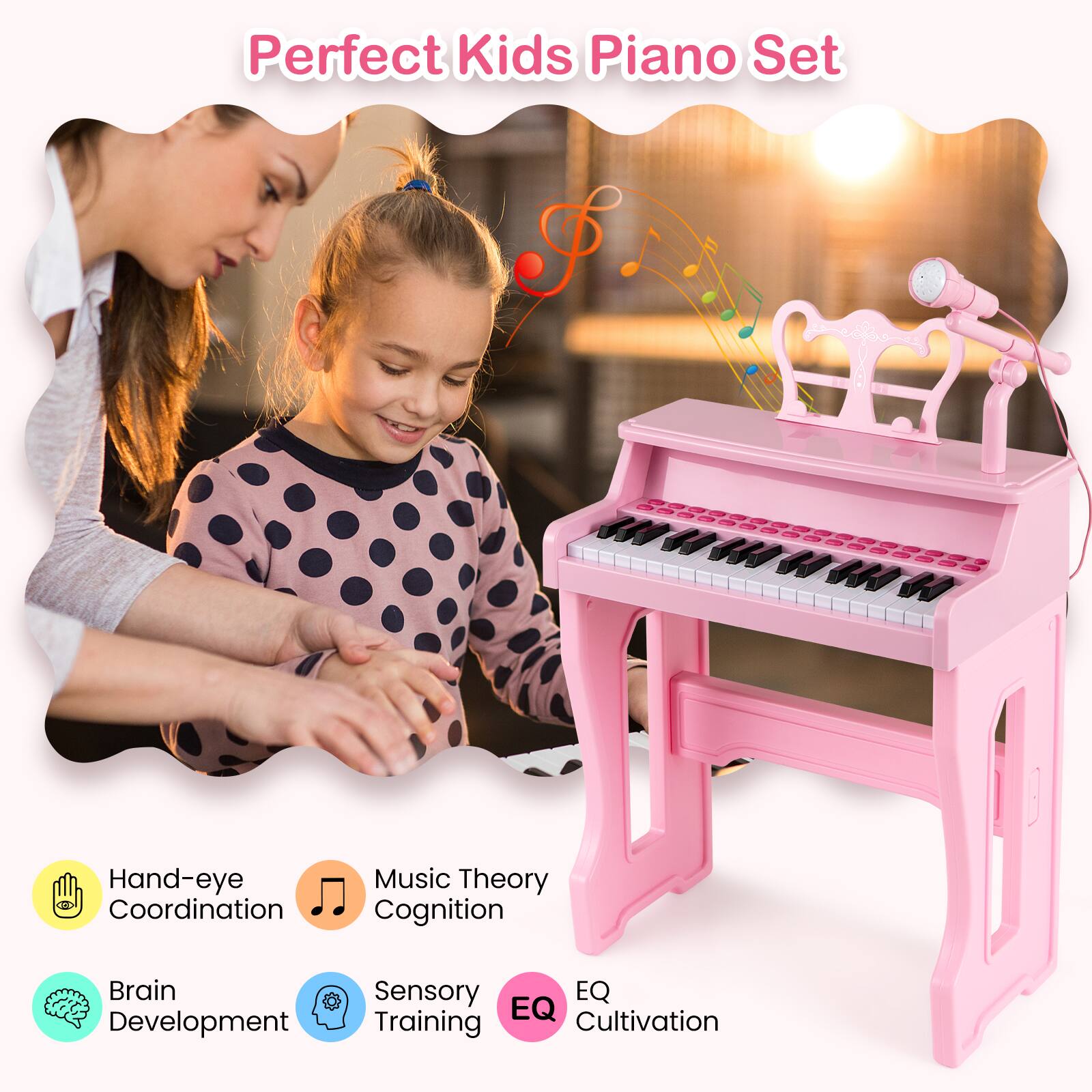 Perfect Kids Piano Set

- Hand-eye Coordination
- Music Theory Cognition
- Brain Development
- Sensory Training
- EQ Cultivation
