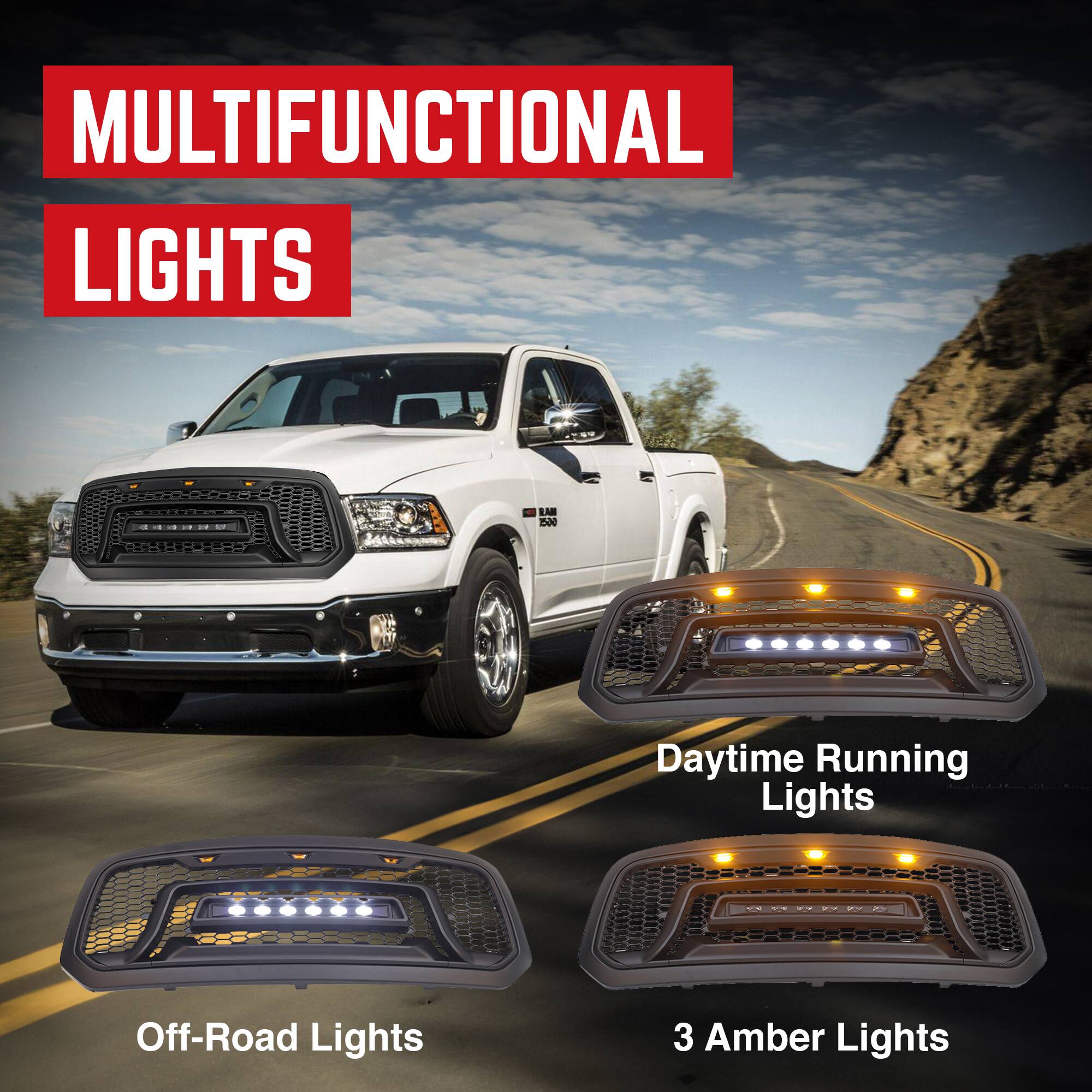 MULTIFUNCTIONAL LIGHTS

- Off-Road Lights
- Daytime Running Lights
- 3 Amber Lights