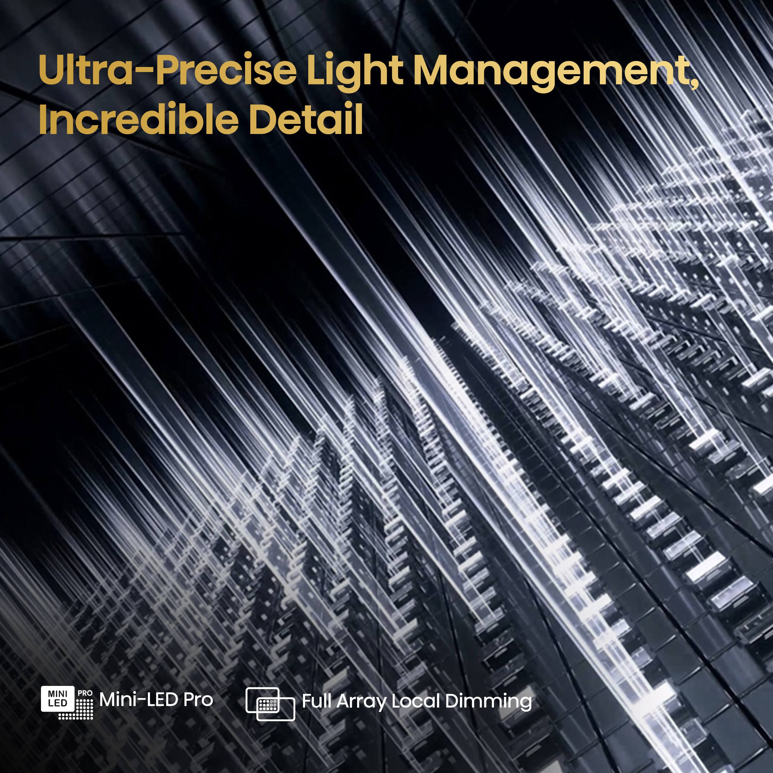 Ultra-Precise Light Management, Incredible Detail
