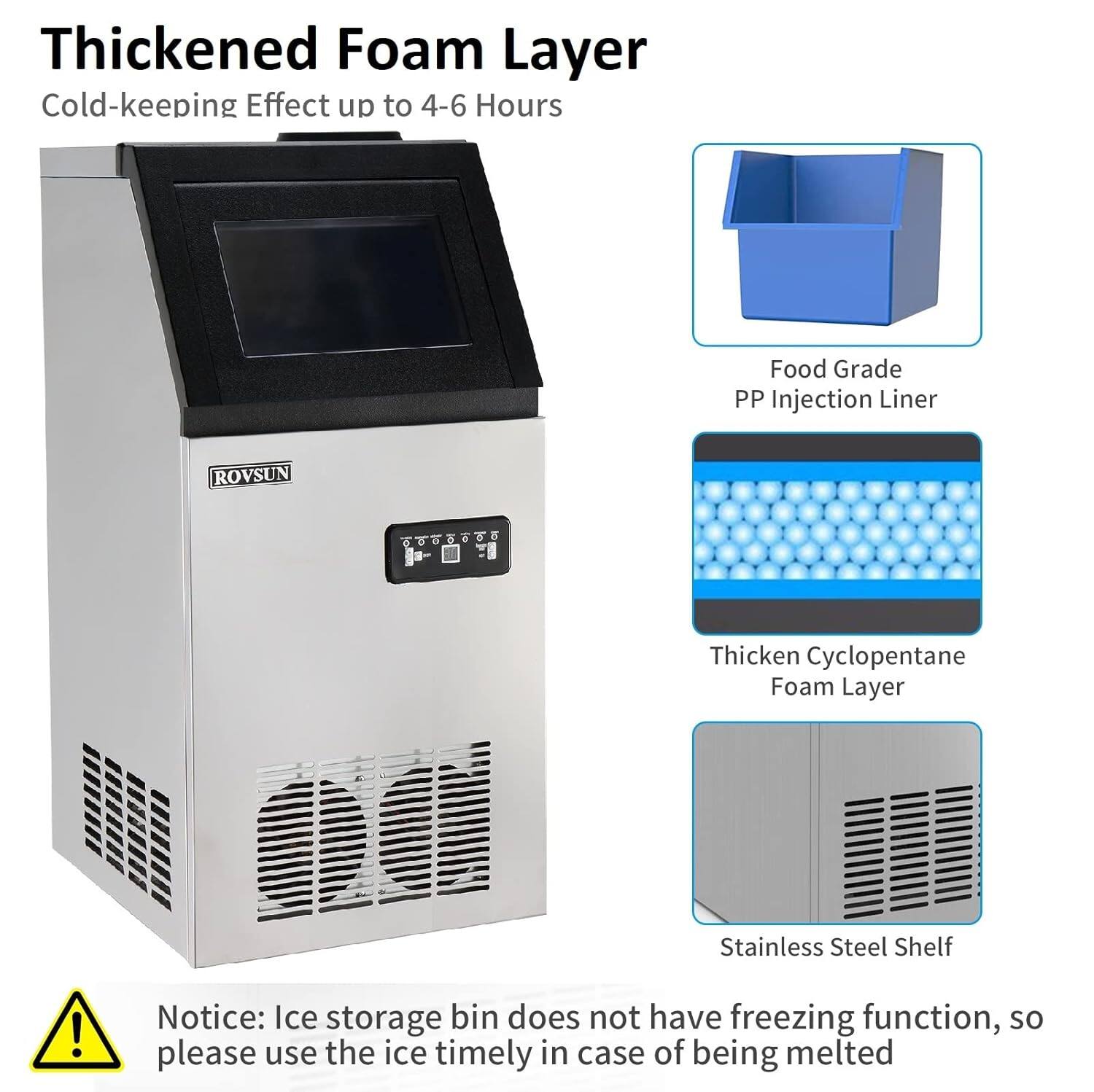 **Thickened Foam Layer**  
Cold-keeping Effect up to 4-6 Hours  

- Food Grade PP Injection Liner  
- Thickened Cyclopentane Foam Layer  
- Stainless Steel Shelf  

**Notice:** Ice storage bin does not have freezing function, so please use the ice timely in case of being melted.