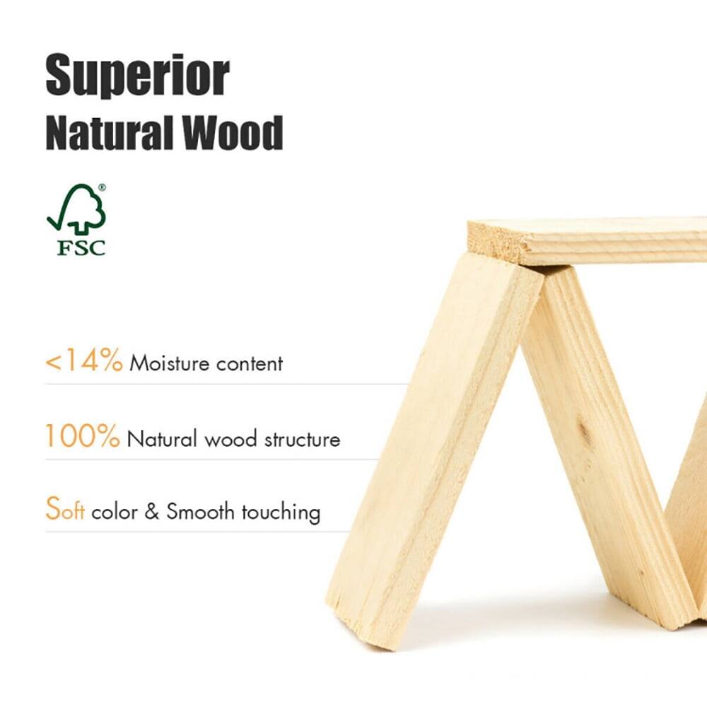 Superior Natural Wood  
FSC  
<14% Moisture content  
100% Natural wood structure  
Soft color & Smooth touching