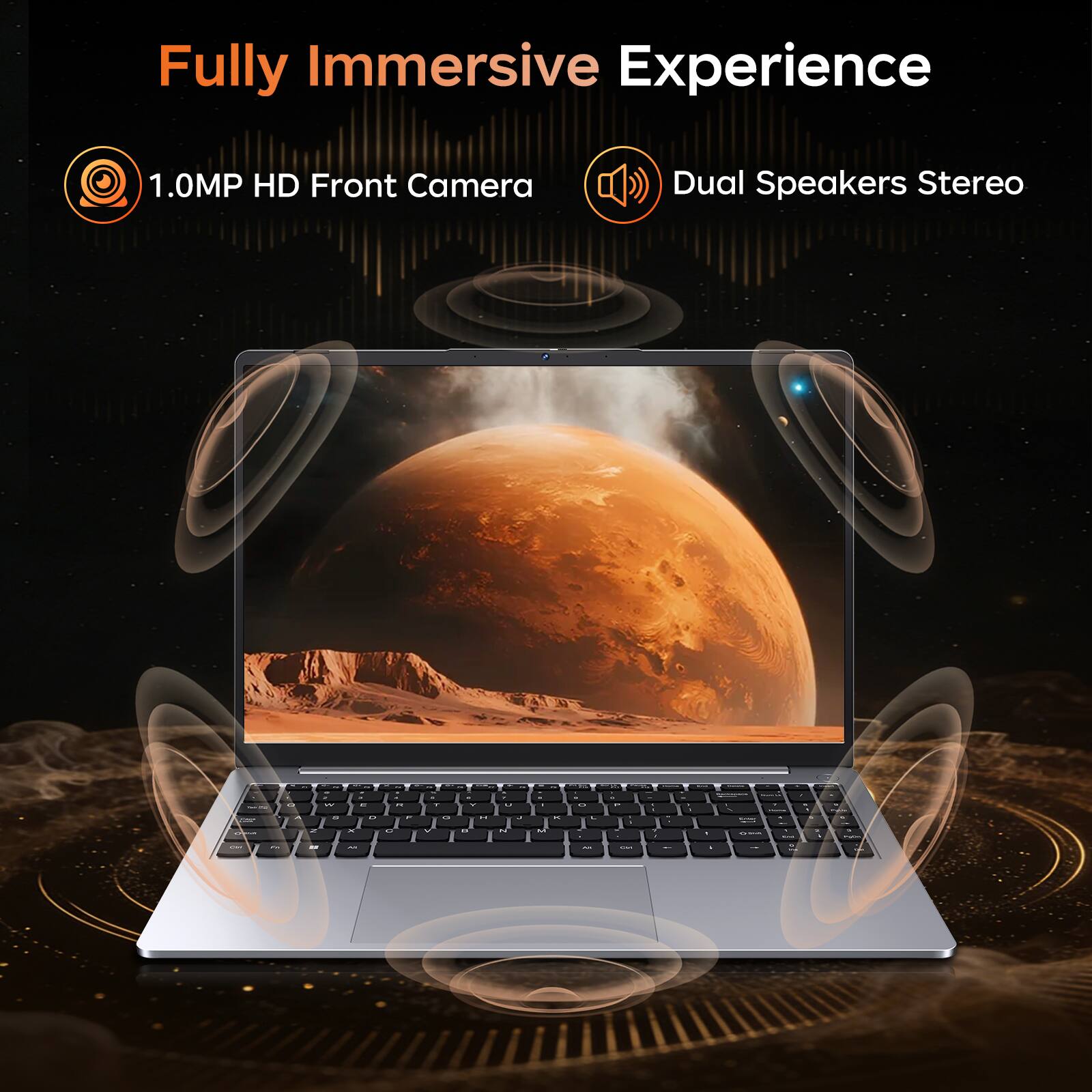 Fully Immersive Experience
1.0MP HD Front Camera
Dual Speakers Stereo