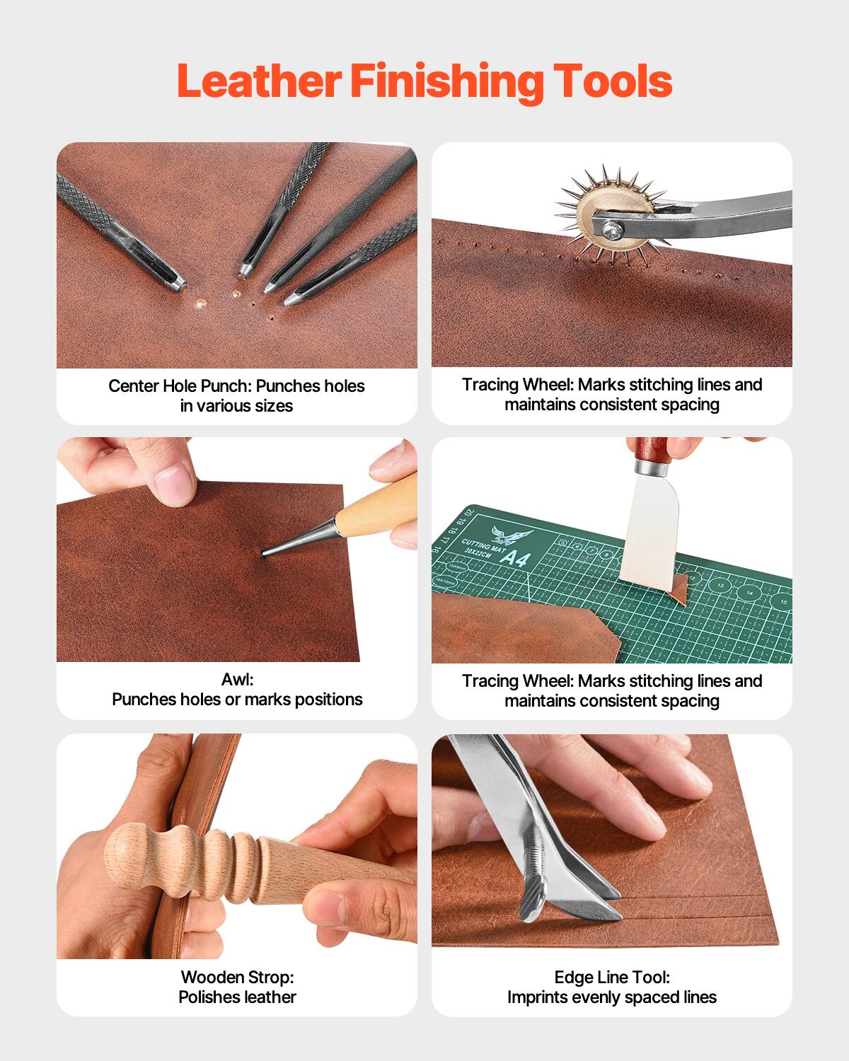 Leather Finishing Tools

- Center Hole Punch: Punches holes in various sizes
- Tracing Wheel: Marks stitching lines and maintains consistent spacing
- Awl: Punches holes or marks positions
- Tracing Wheel: Marks stitching lines and maintains consistent spacing
- Wooden Strop: Polishes leather
- Edge Line Tool: Imprints evenly spaced lines