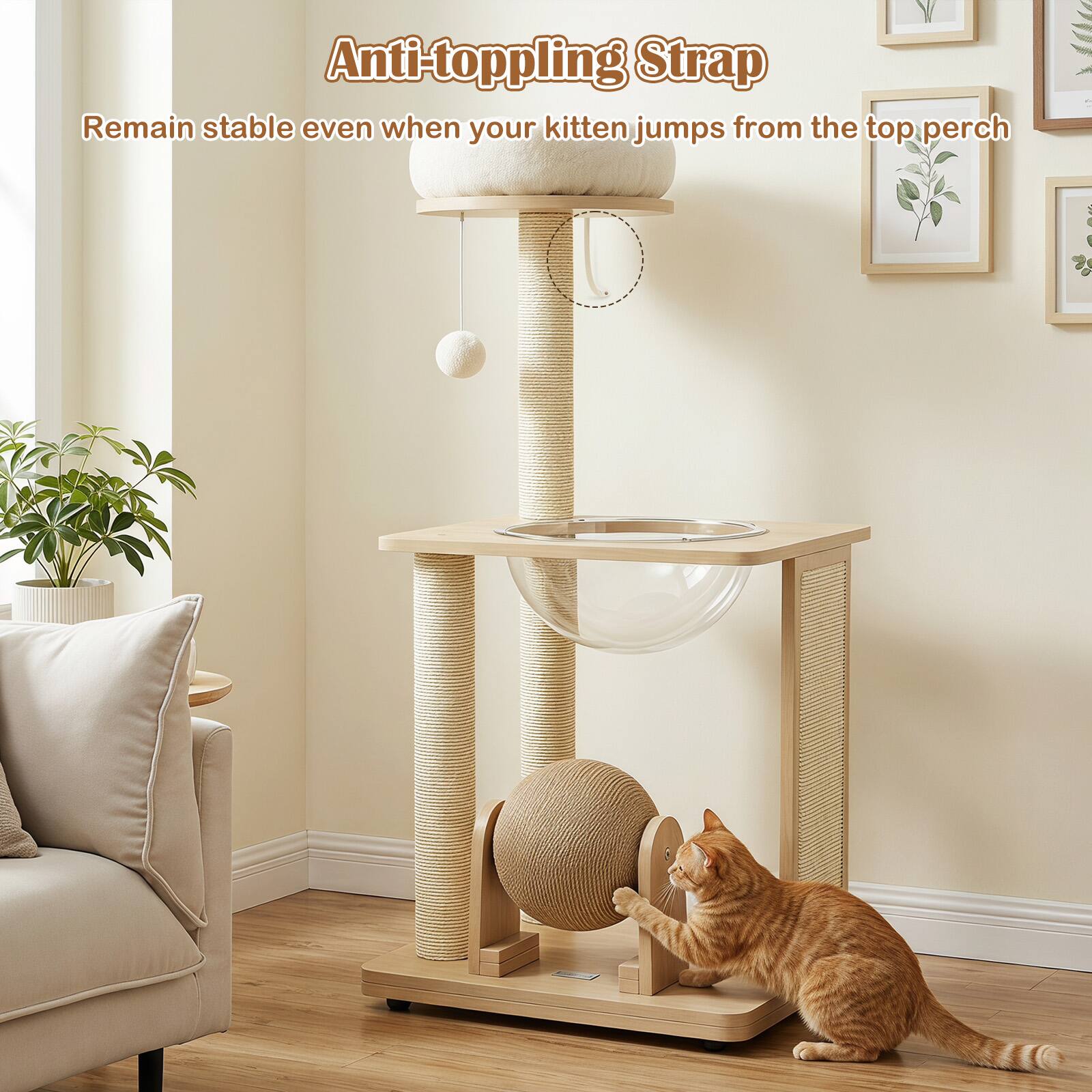 Anti-toppling Strap  
Remain stable even when your kitten jumps from the top perch