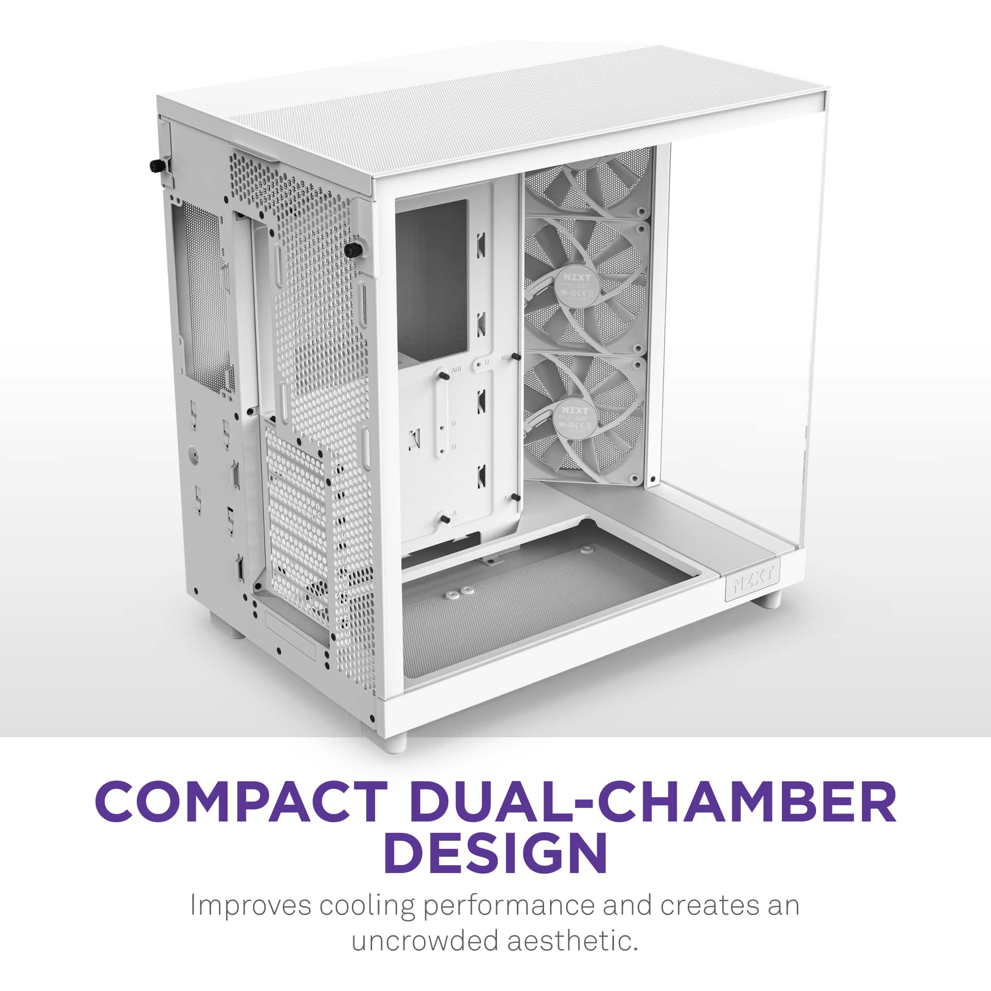 COMPACT DUAL-CHAMBER DESIGN Improves cooling performance and creates an uncrowded aesthetic.