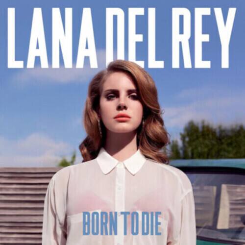 Lana Del Rey  
Born to Die
