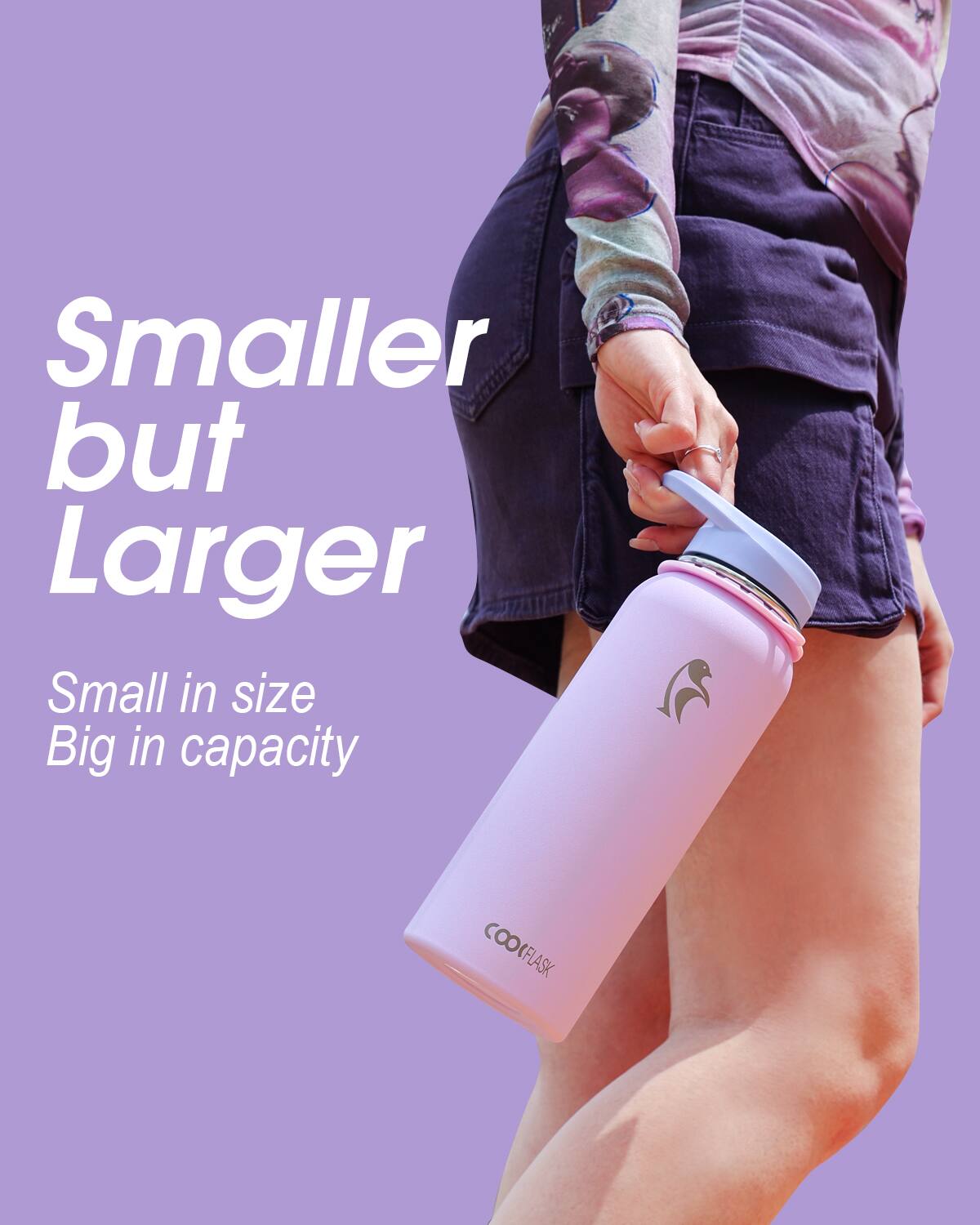 Smaller but Larger  
Small in size  
Big in capacity  

COOKFLASK