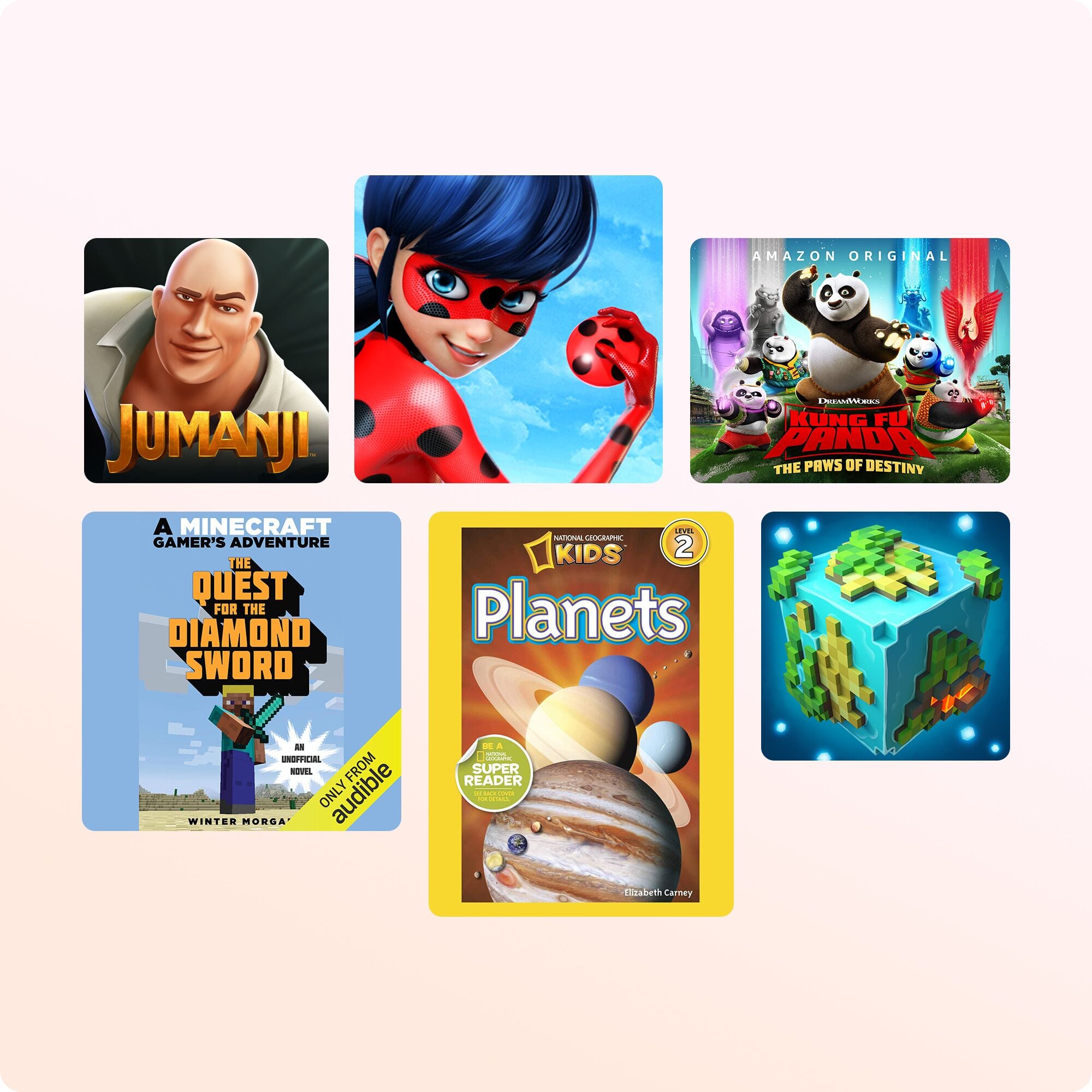 Tablets:
Amazon Original Jumanji: A Minecraft Gamer's Adventure
The Quest for the Diamond Sword: An Unofficial Minecraft Novel
Kung Fu Panda: The Paws of Destiny
Minecraft: Kids 2: Planets
Super Reader: Einstein's Genius Lab
Audible: The Winter Morgue