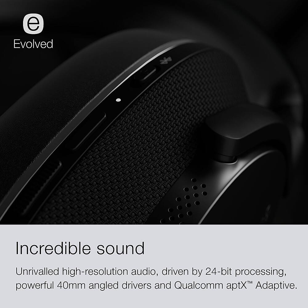 Headphones & Headsets: Evolved Incredible sound Unrivalled high-resolution audio, driven by 24-bit processing, powerful 40mm angled drivers and Qualcomm aptX Adaptive.