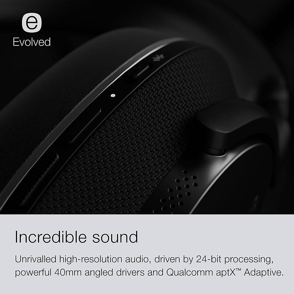 Headphones & Headsets: Evolved Incredible sound Unrivalled high-resolution audio, driven by 24-bit processing, powerful 40mm angled drivers and Qualcomm aptX Adaptive.