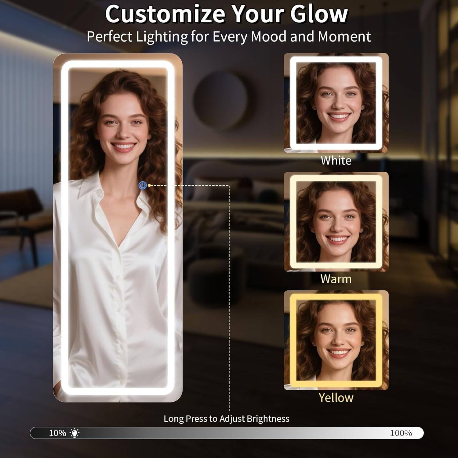 Customize Your Glow  
Perfect Lighting for Every Mood and Moment  

White  
Warm  
Yellow  

Long Press to Adjust Brightness  
10%  
100%