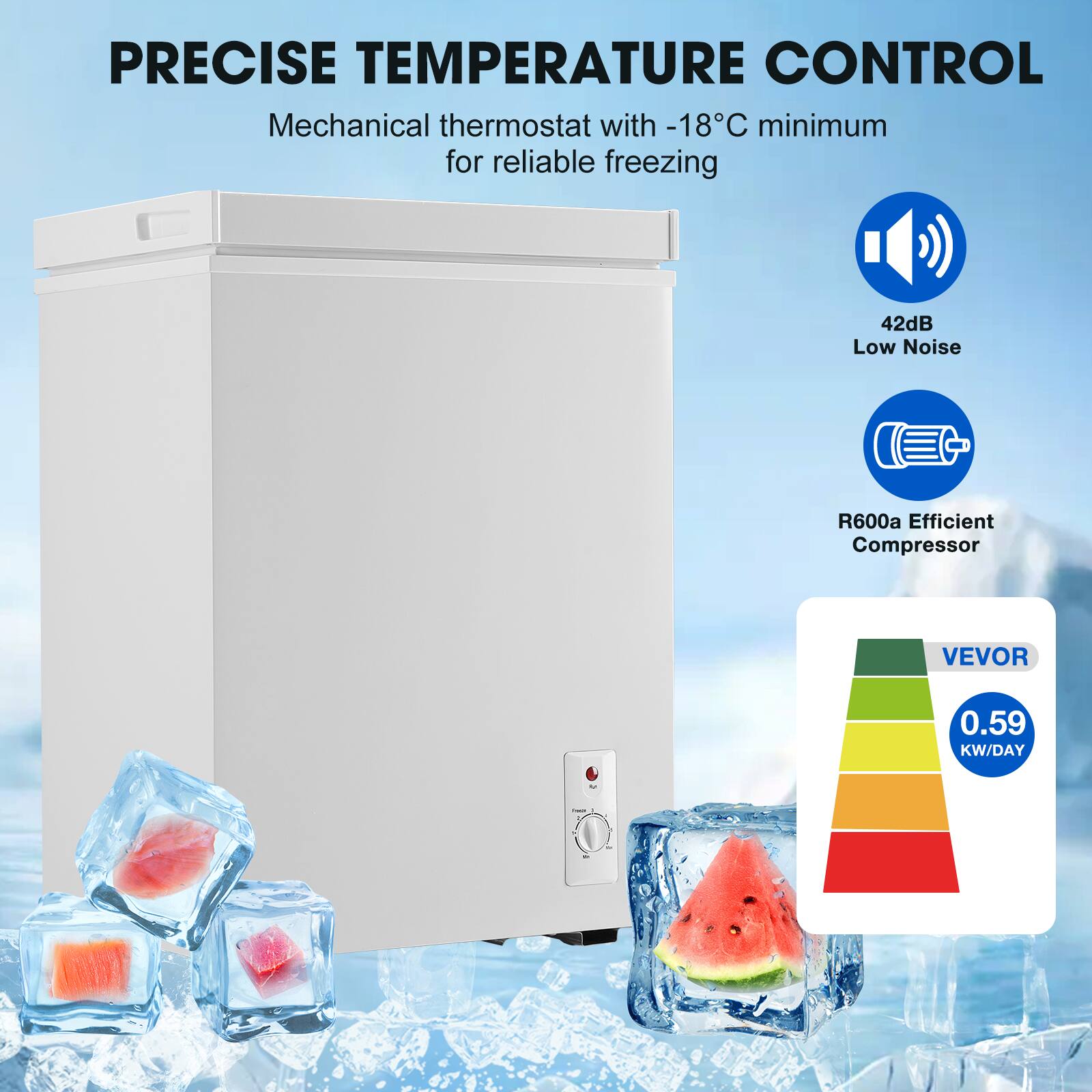 PRECISE TEMPERATURE CONTROL  
Mechanical thermostat with -18°C minimum for reliable freezing  
42dB Low Noise  
R600a Efficient Compressor  
VEVOR  
0.59 KW/DAY
