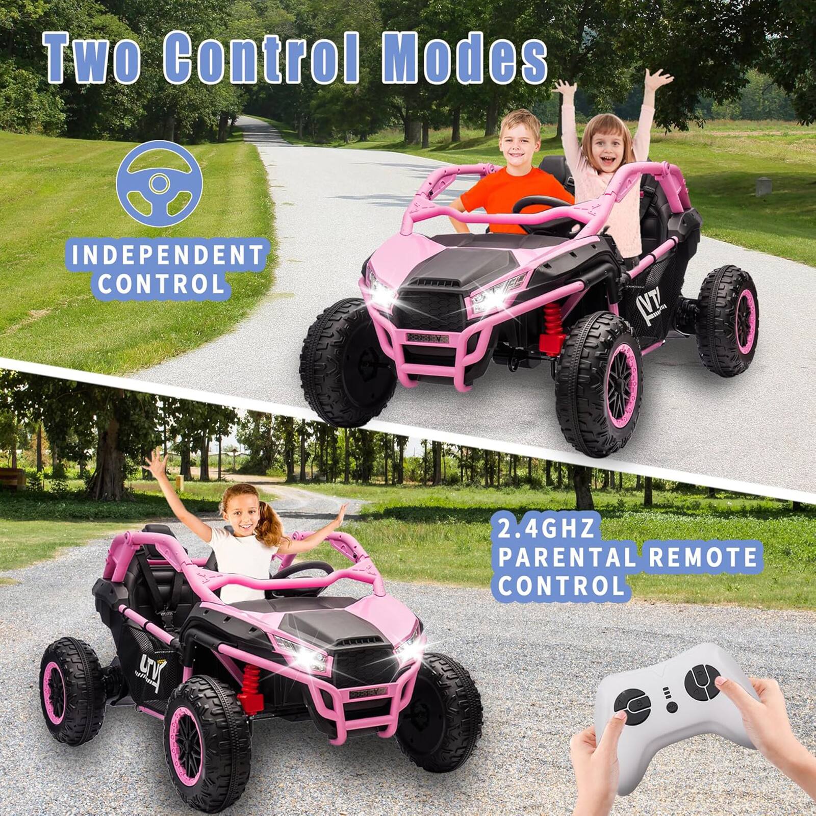Two Control Modes

INDEPENDENT CONTROL

2.4GHZ PARENTAL REMOTE CONTROL