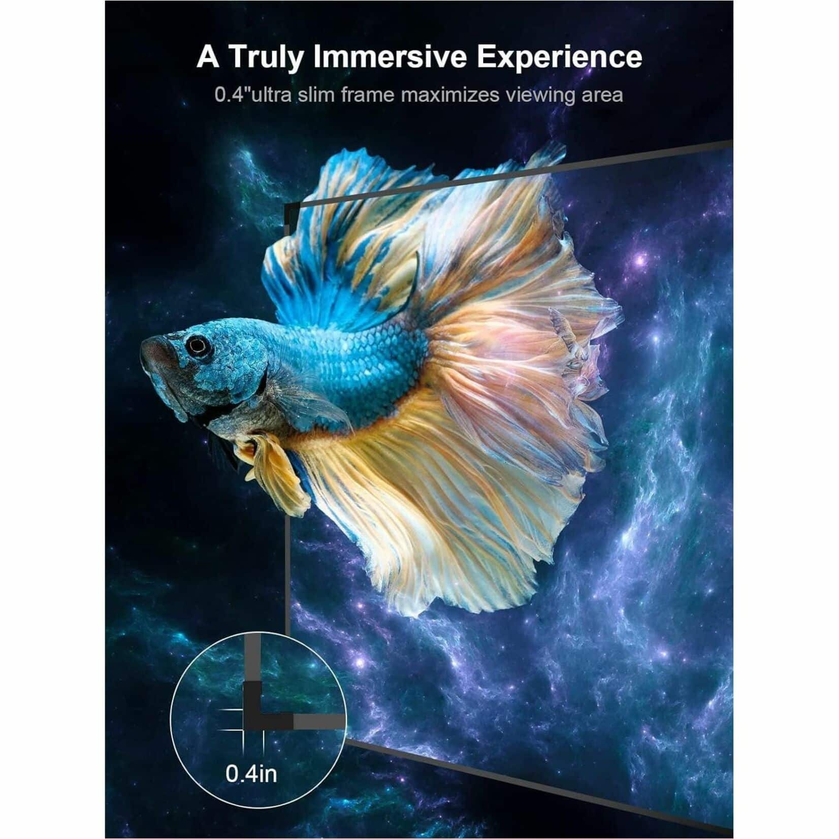 A Truly Immersive Experience: 0.4" Ultra Slim Frame Maximizes Viewing Area.